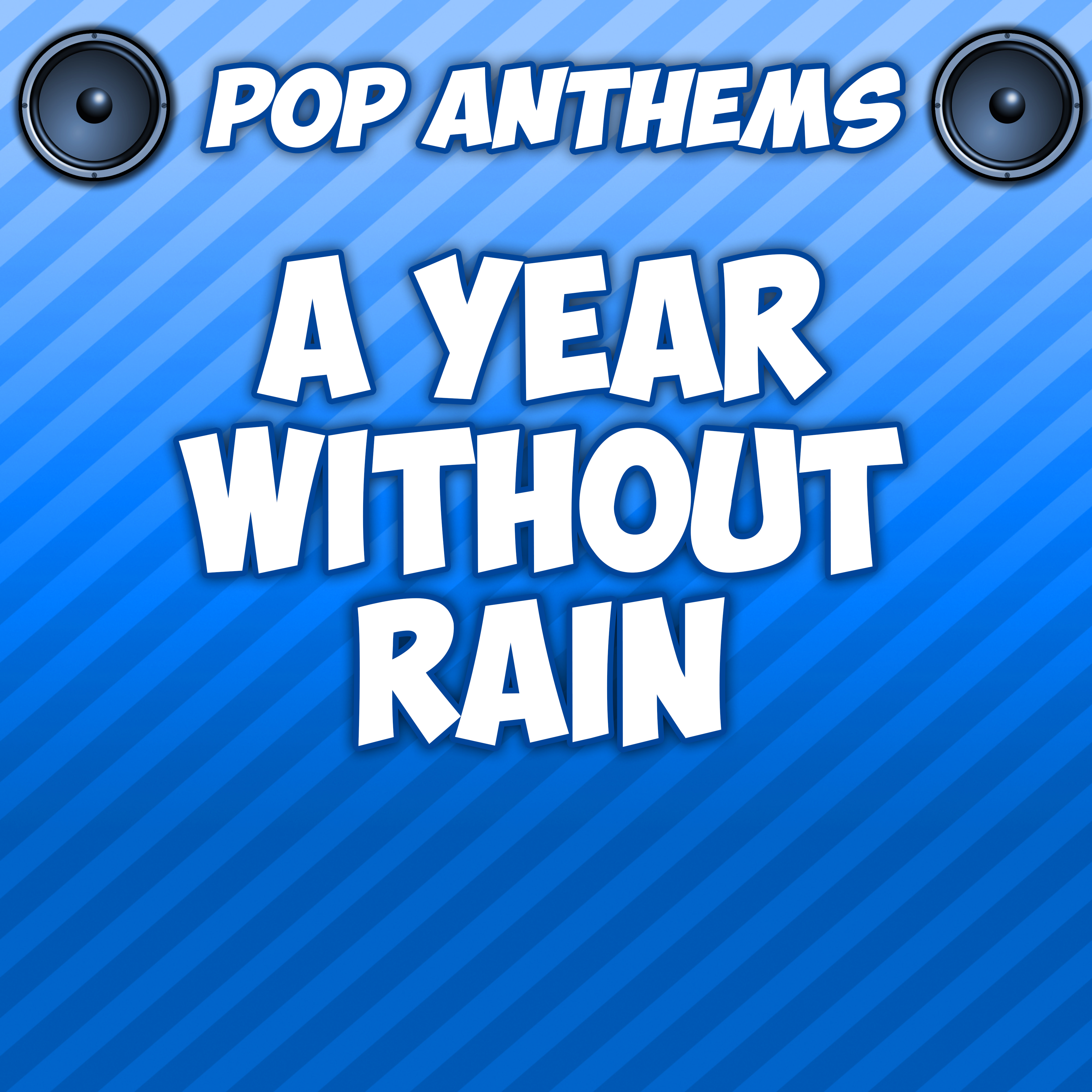 a Year Without Rain (Originally Performed By Selena Gomez & the Scene)