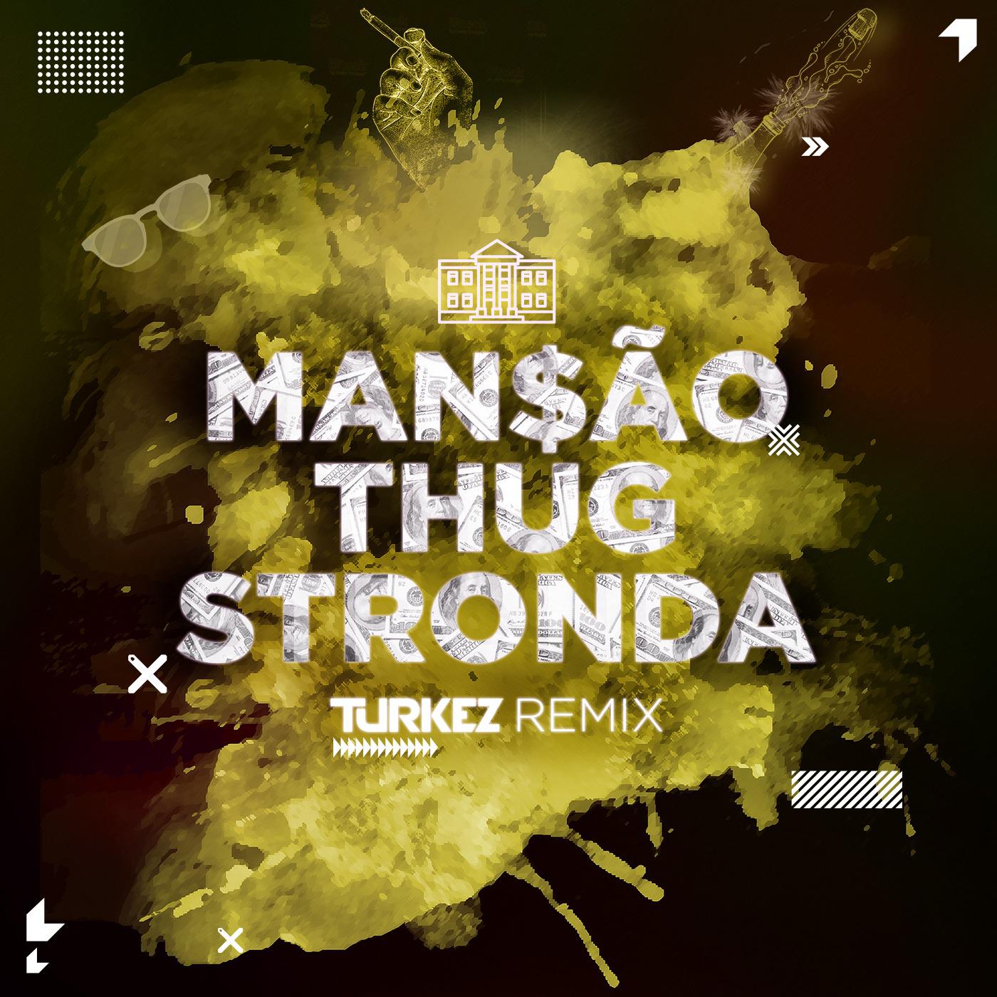 Mansão Thug Stronda (Turkez Remix)