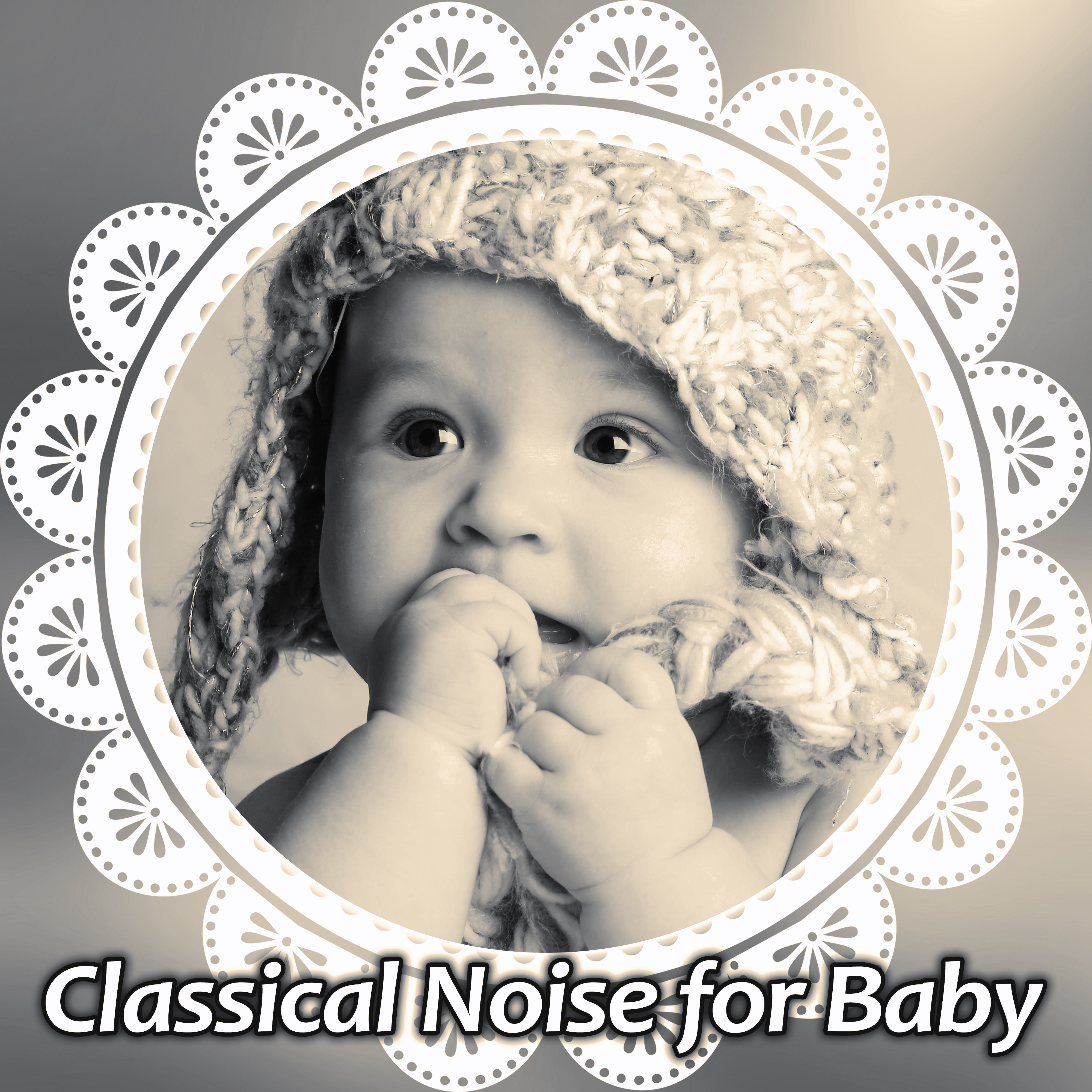 Classical Noise for Baby – Music for Children, Brilliant Songs, Easy Listening, Development Sounds