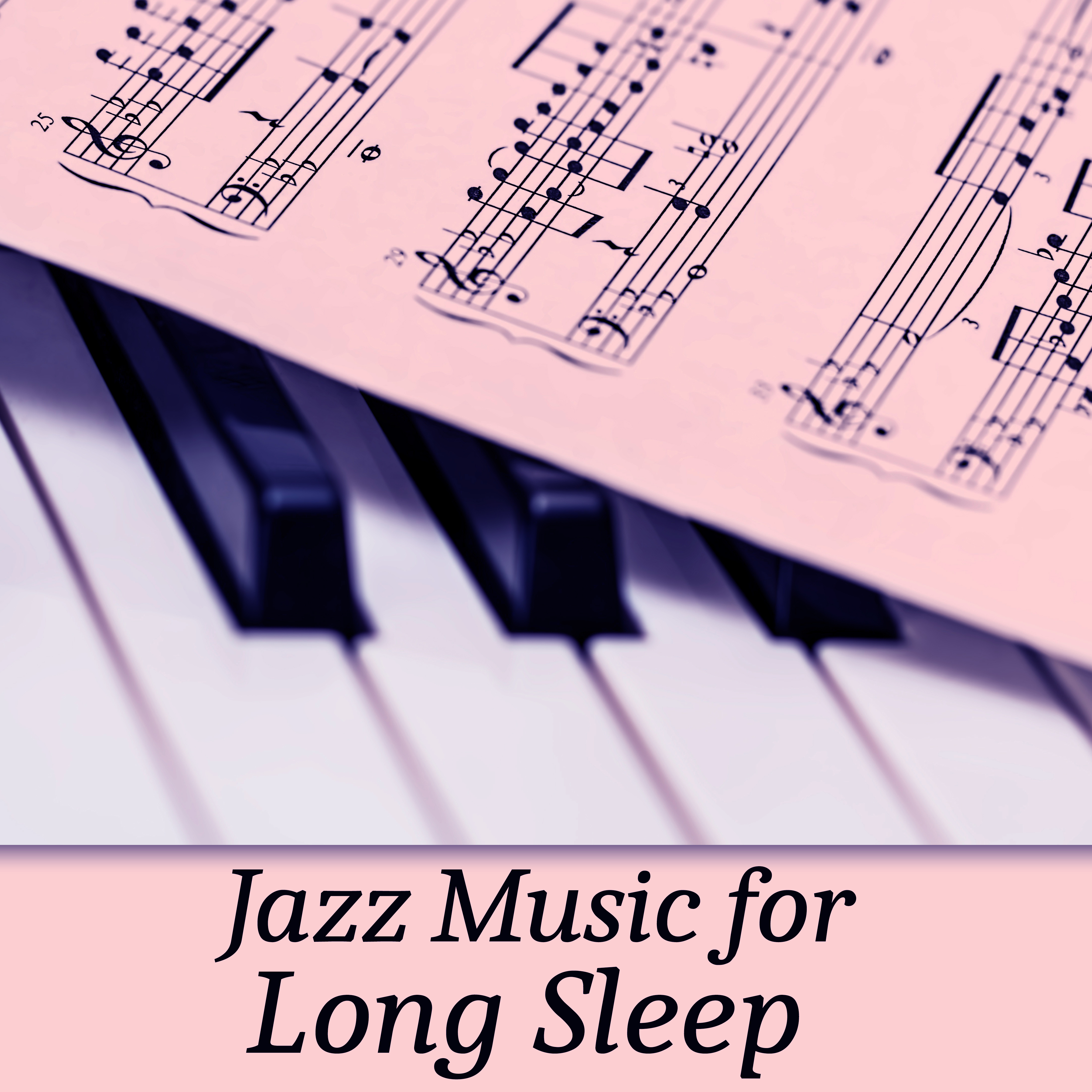 Jazz Music for Long Sleep – Soothing Sounds of Jazz, Relaxing Night, Jazz Relaxation, Evening Time Jazz