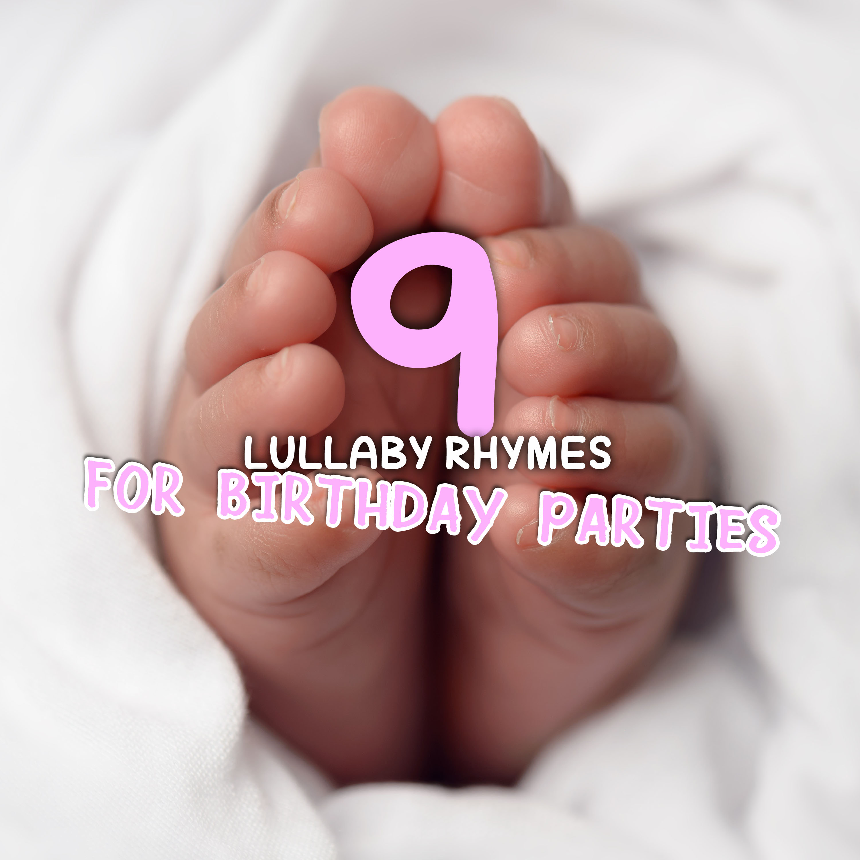 #9 Baby Lullaby Rhymes for Birthday Parties