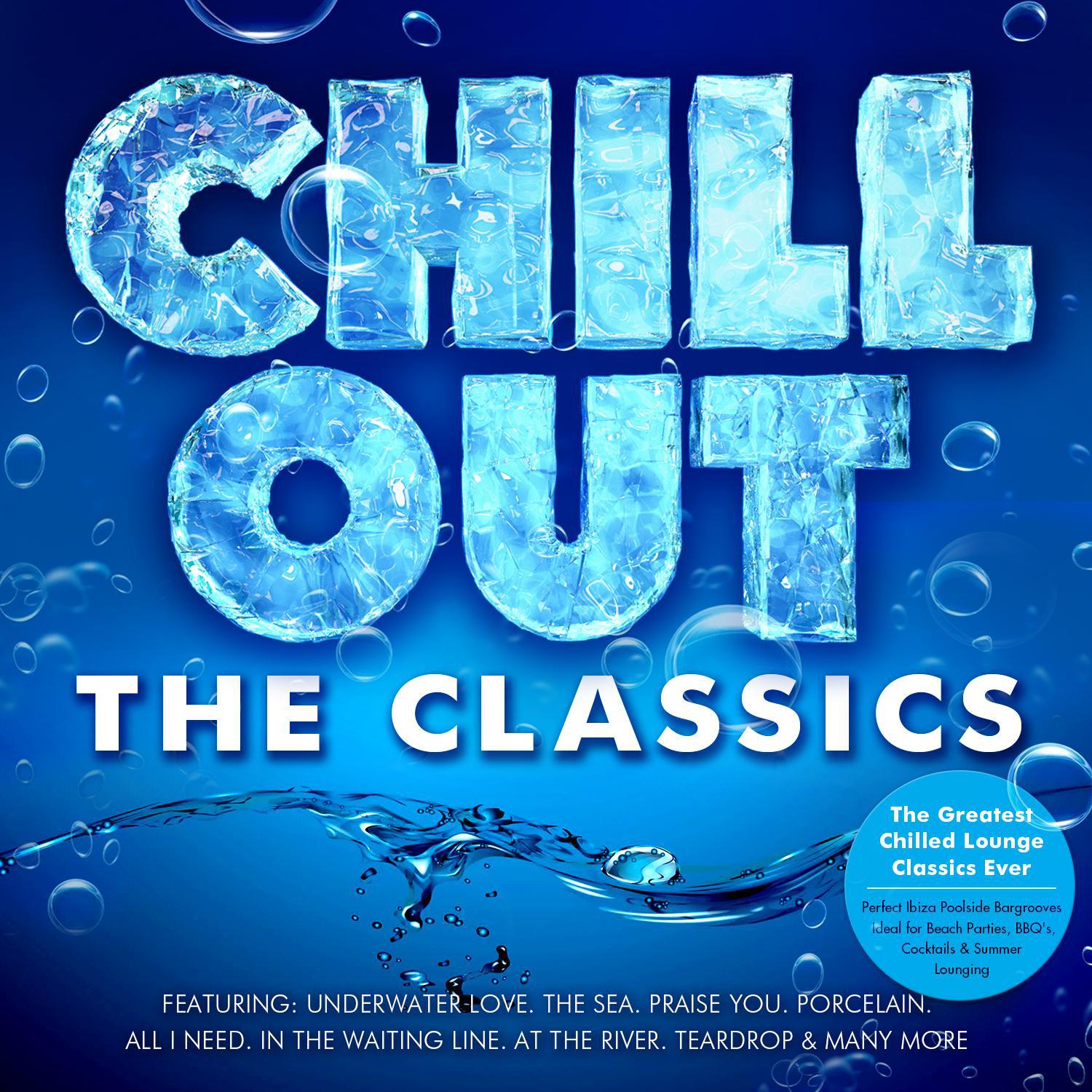 Chill Out - The Classics - The Greatest Ever Chilled Lounge - Perfect Ibiza Poolside Bargrooves for Beach Parties, BBQ's, Cocktails & Summer Lounging (Chillout Deluxe Edition)