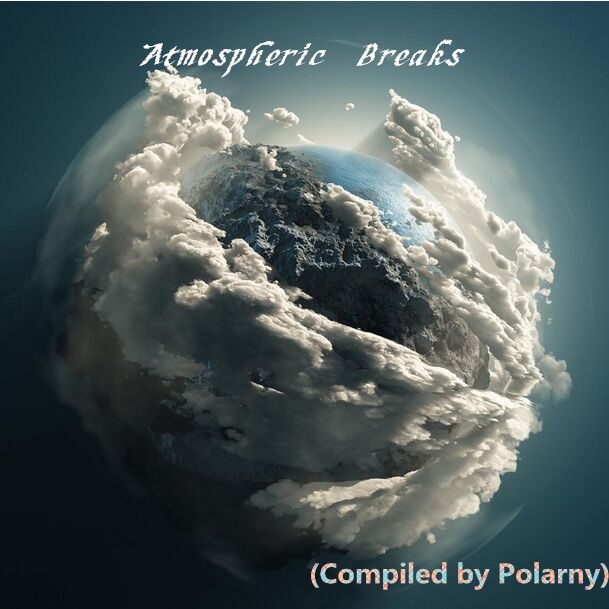 Atmospheric Breaks (Compiled by Polarny)