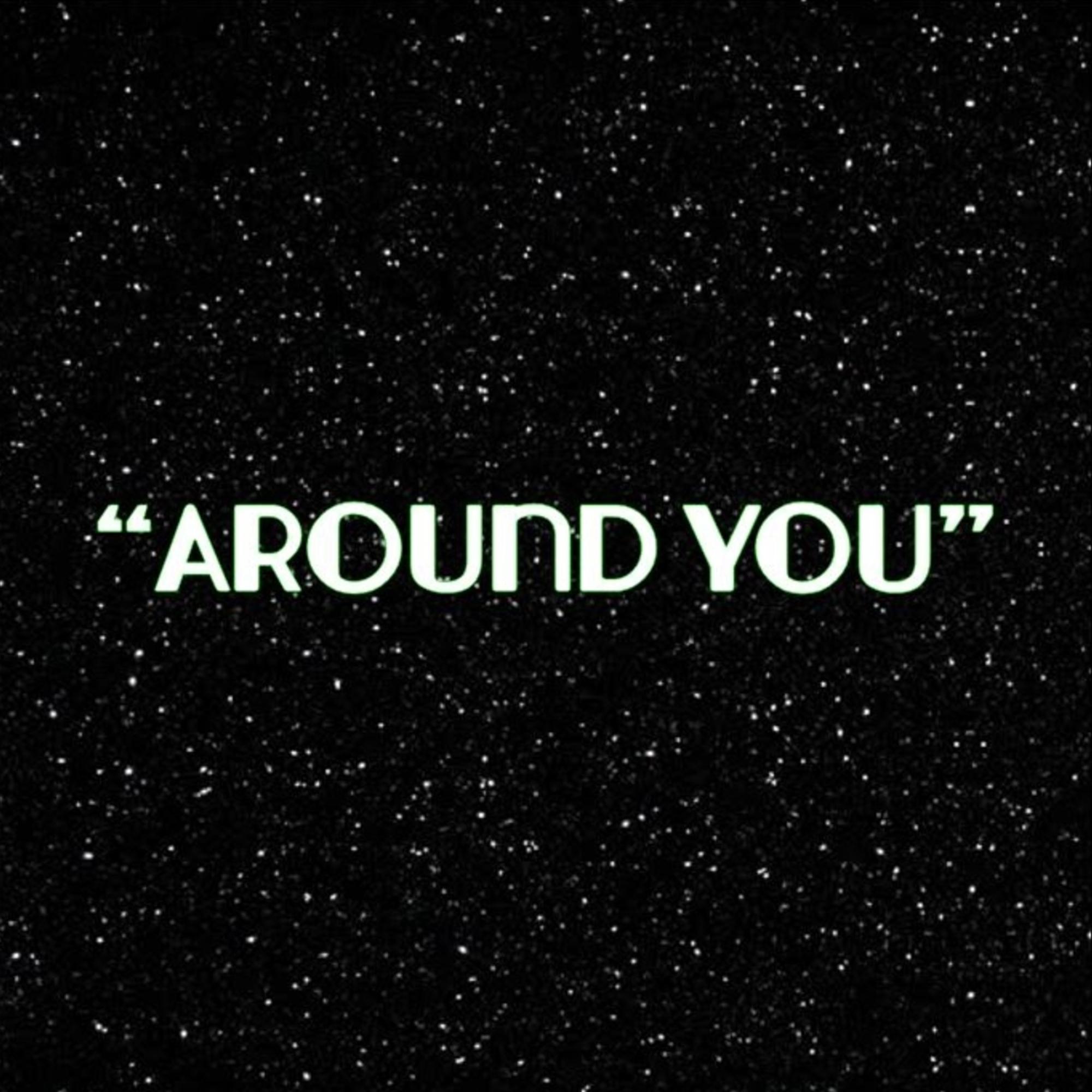 AROUND YOU