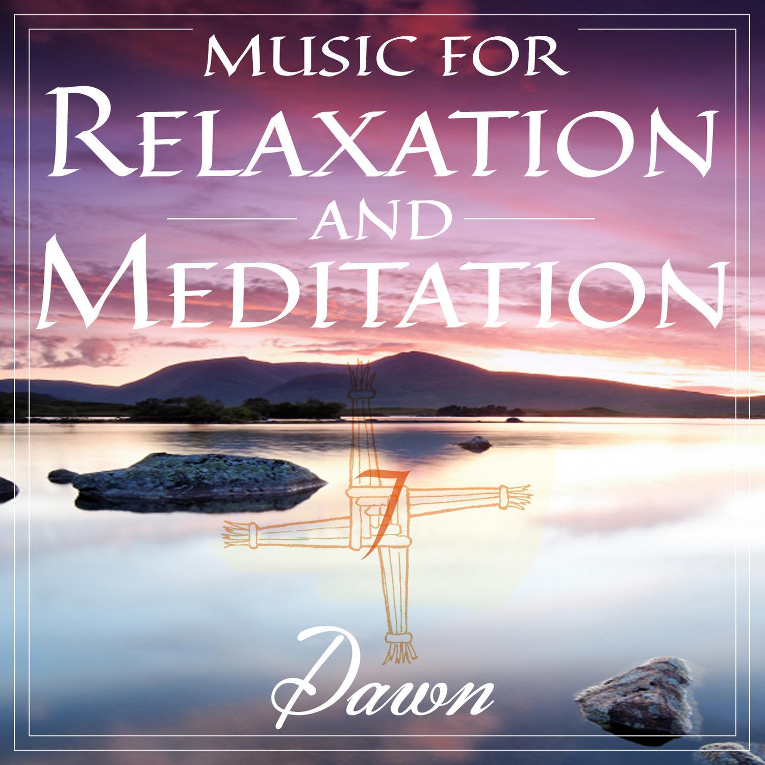 Music for Relaxation and Meditation - Dawn, Vol. 7