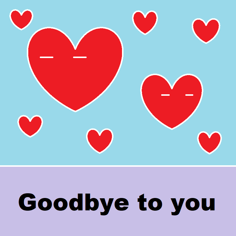 Goodbye to you