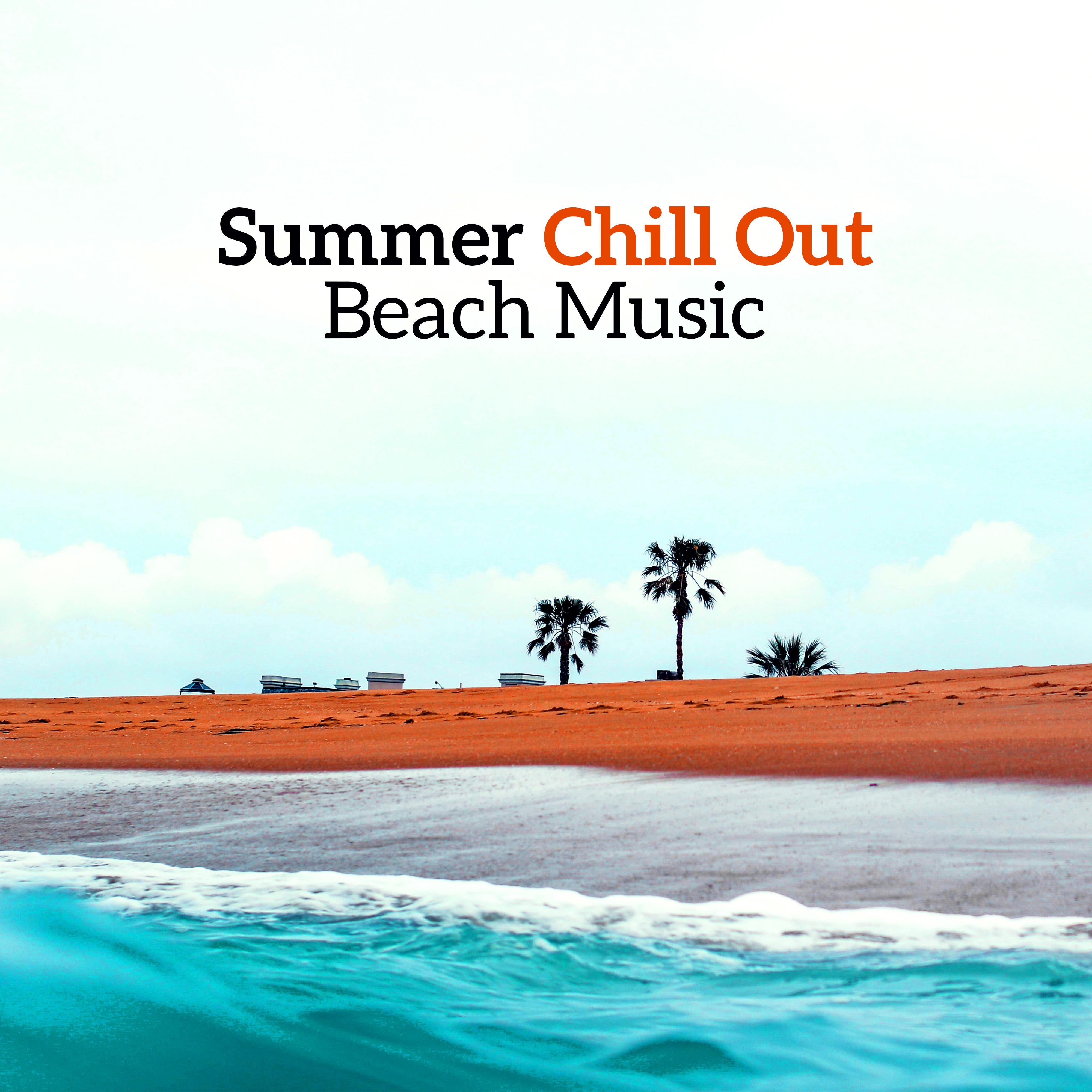 Summer Chill Out Beach Music – Stress Free, Beach Sounds to Relax, Summer Songs, Holiday Memories