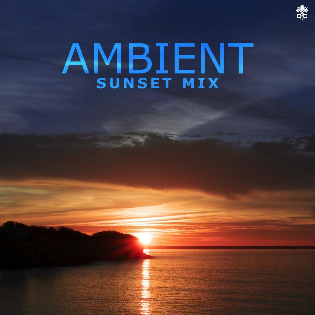 Ambient Sunset Mix