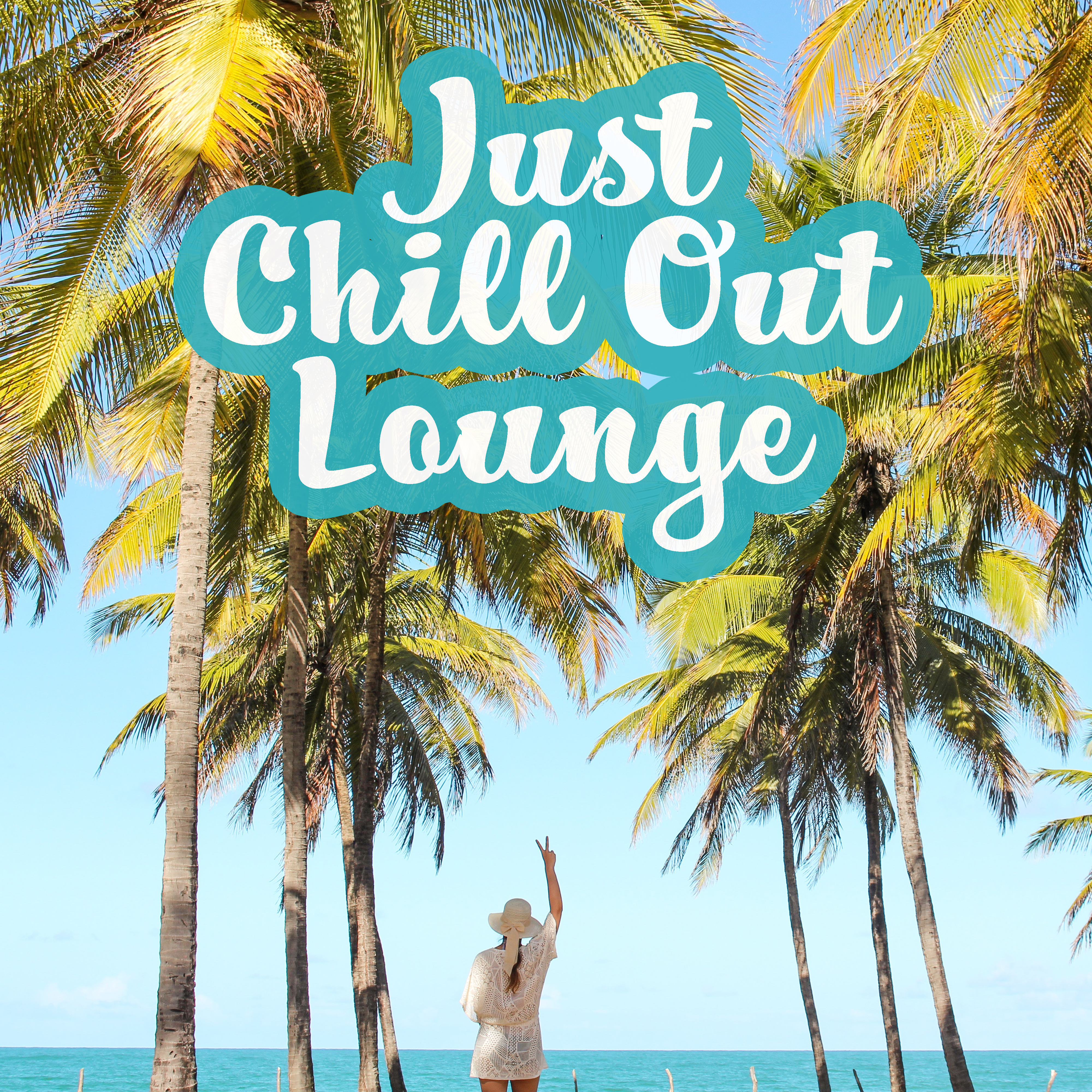 Just Chill Out Lounge – Chill Out 2017, Summer Vibes, Ibiza Hits, Relaxed Beats, Deep Electronic
