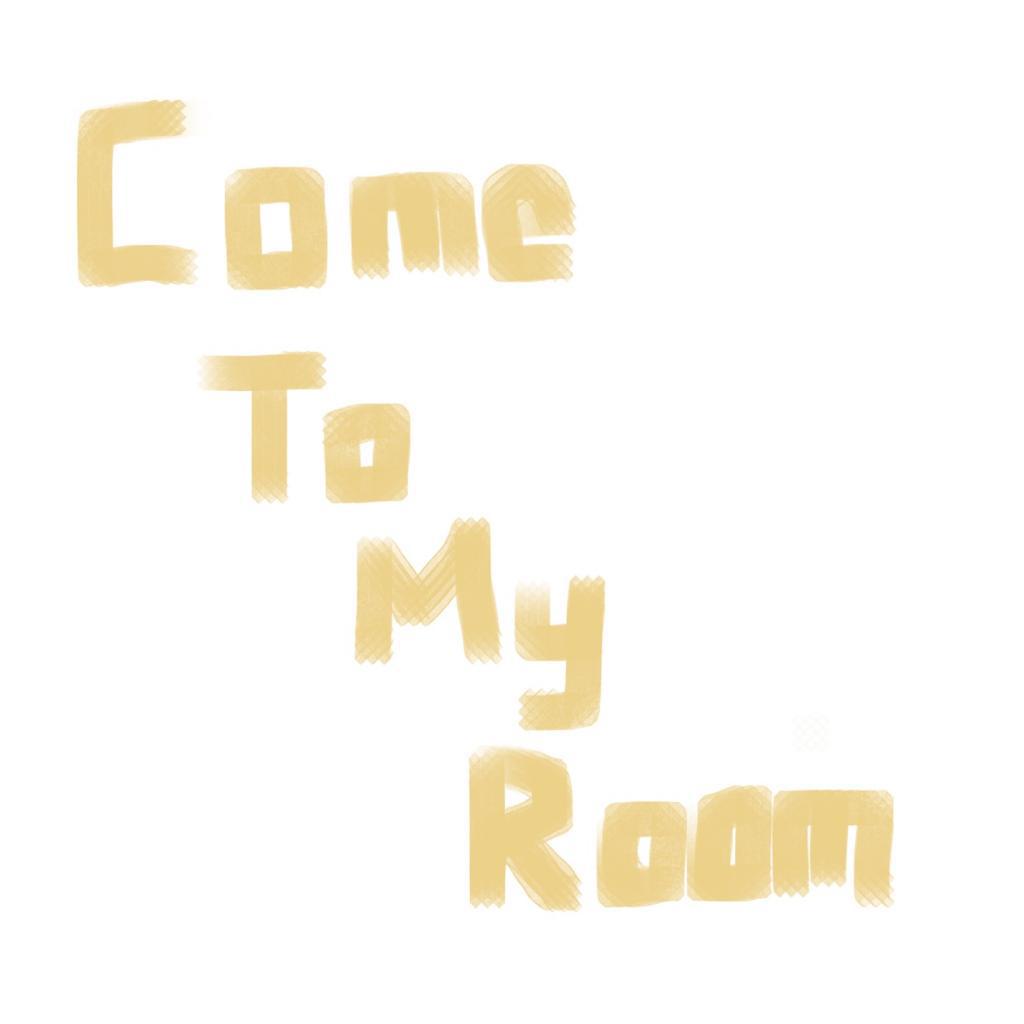 Come To My Room