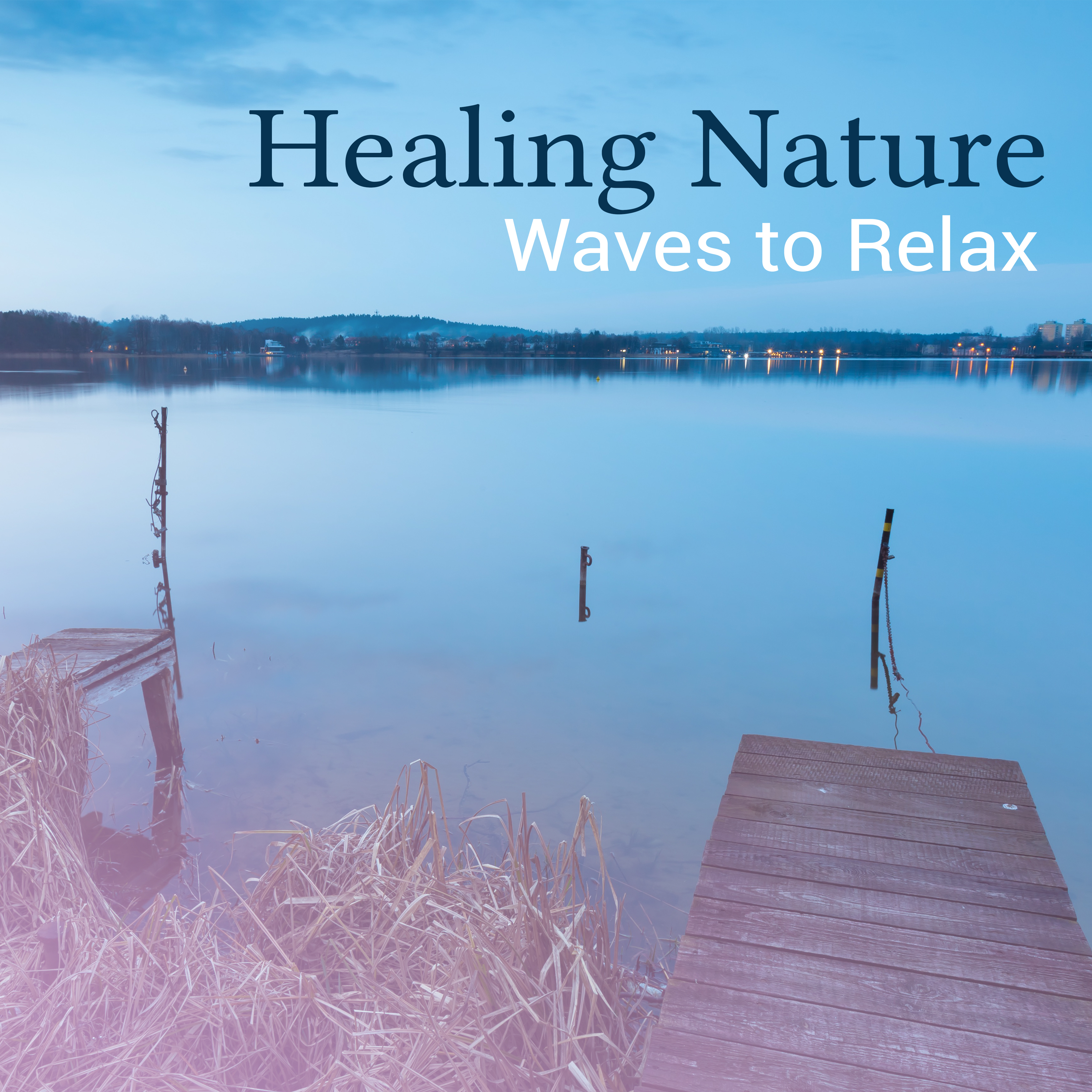 Healing Nature Waves to Relax – Peaceful Waves to Relax, Stress Relief, Mind Rest, Time to Calm Down, Inner Silence