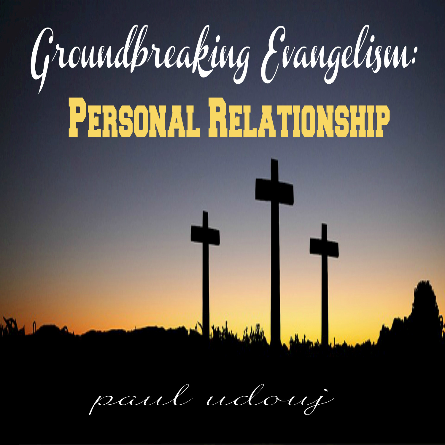 Groundbreaking Evangelism: Personal Relationship