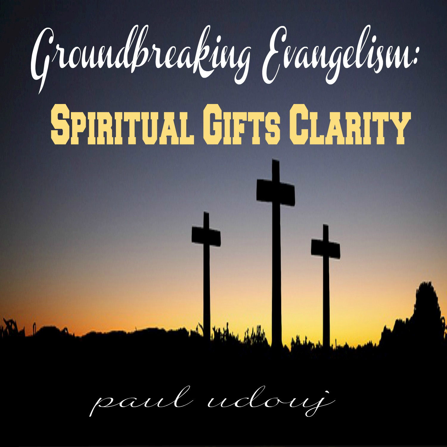 Groundbreaking Evangelism: Spiritual Gifts Clarity