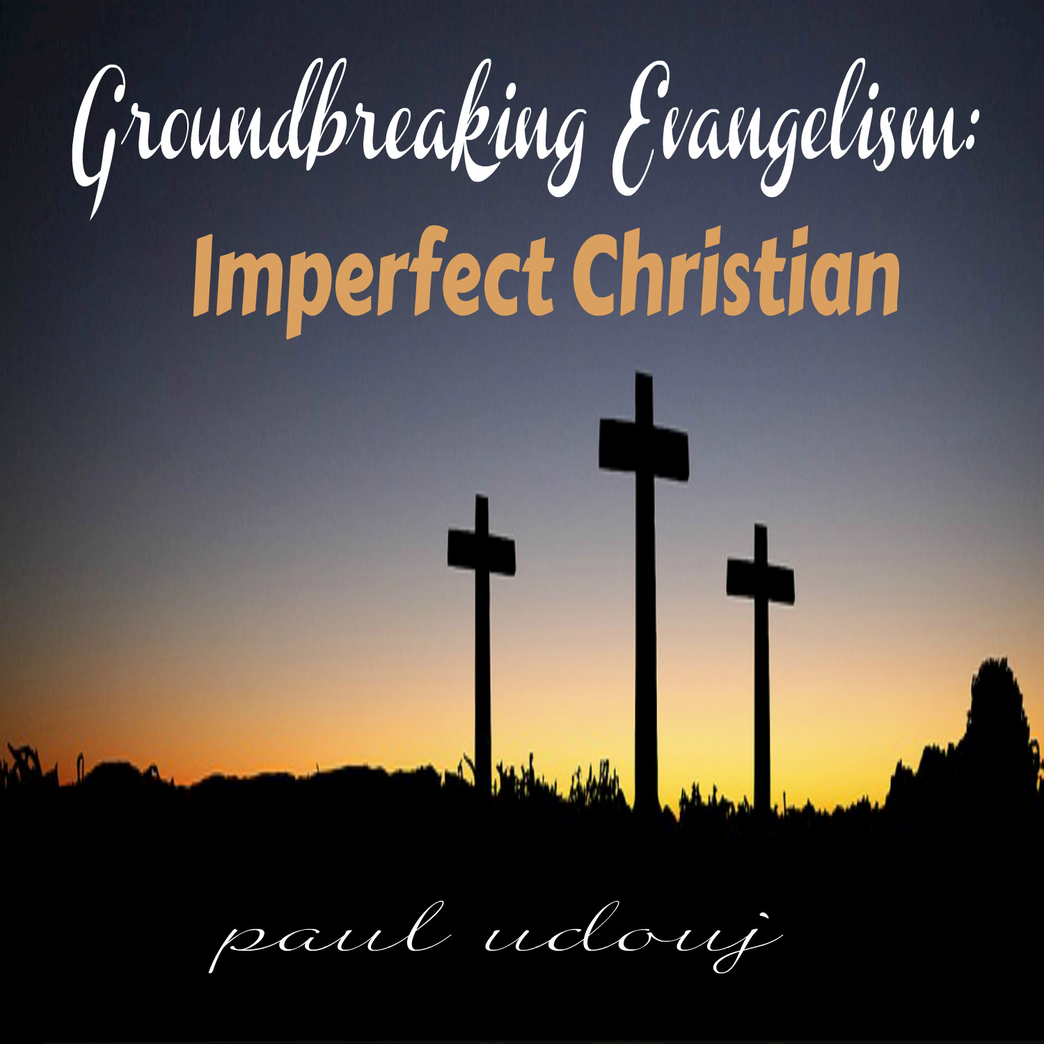 Groundbreaking Evangelism: Imperfect Christian