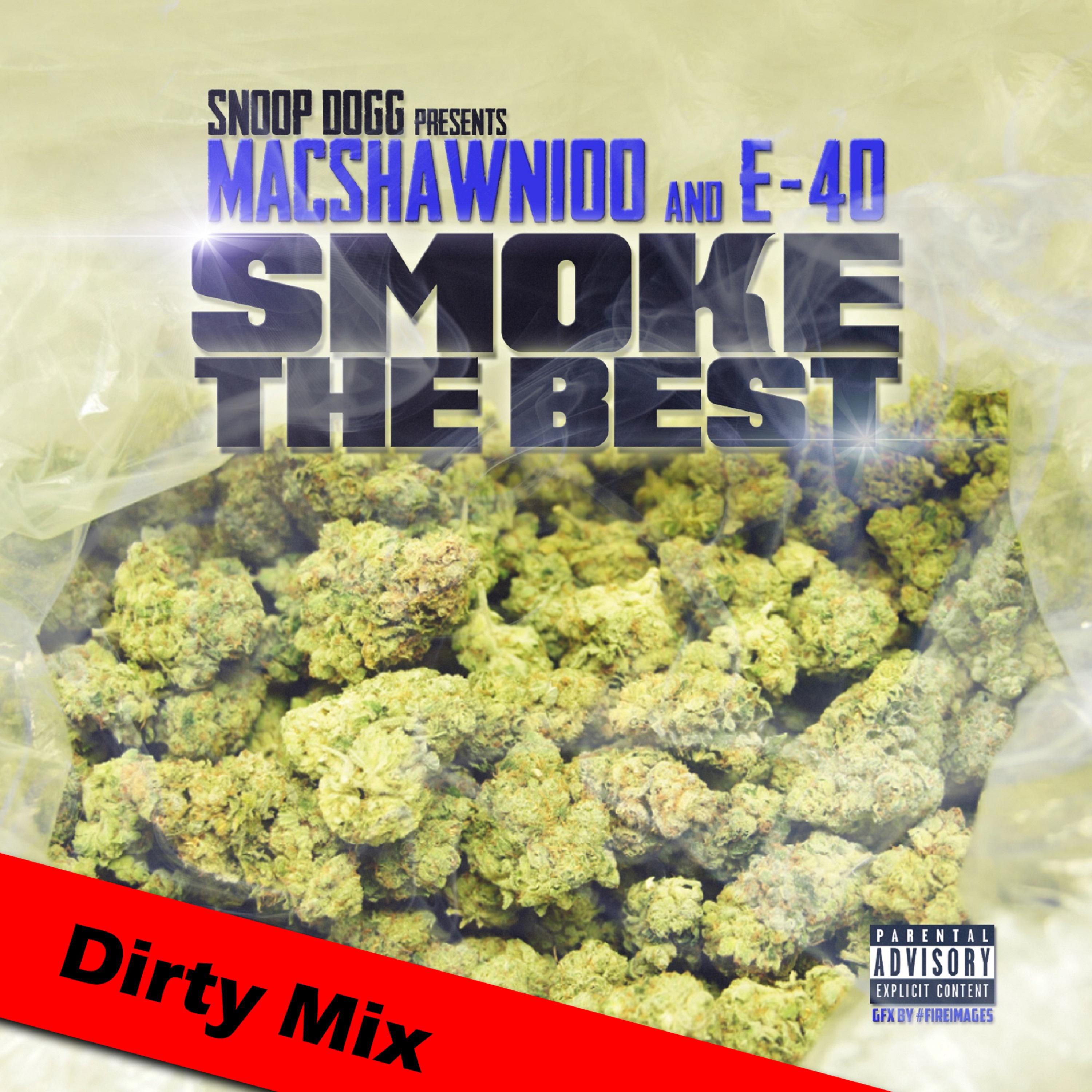 MacShawn100 And E-40 Smoke The Best - Dirty Mix