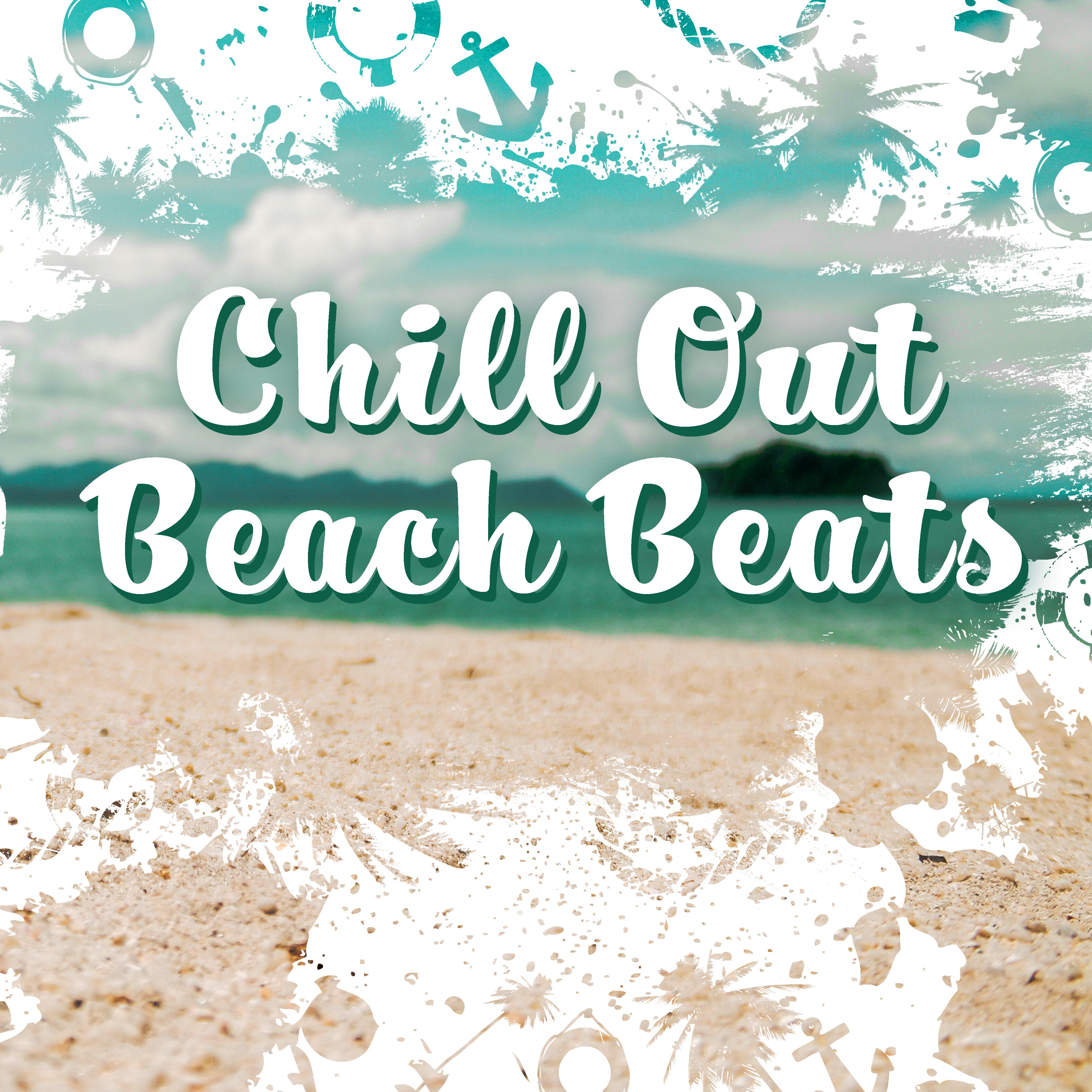 Chill Out Beach Beats – Summer Relaxing Melodies, Stress Relief, Peaceful Music, Time to Rest, 2017 Chill Out Music