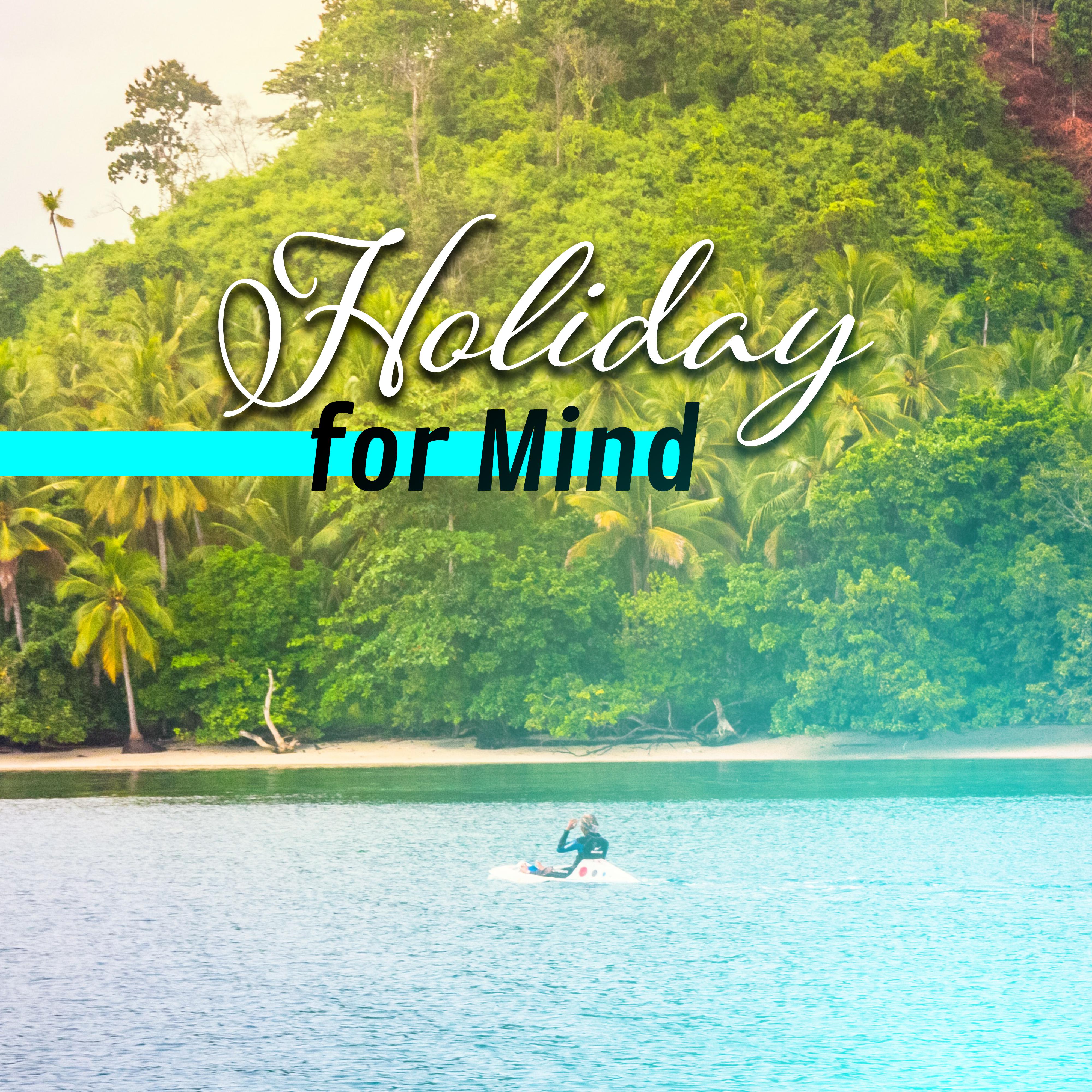 Holiday for Mind – Chilled Ibiza, Peaceful Waves, Deep Relax, Beach Music, Stress Relief