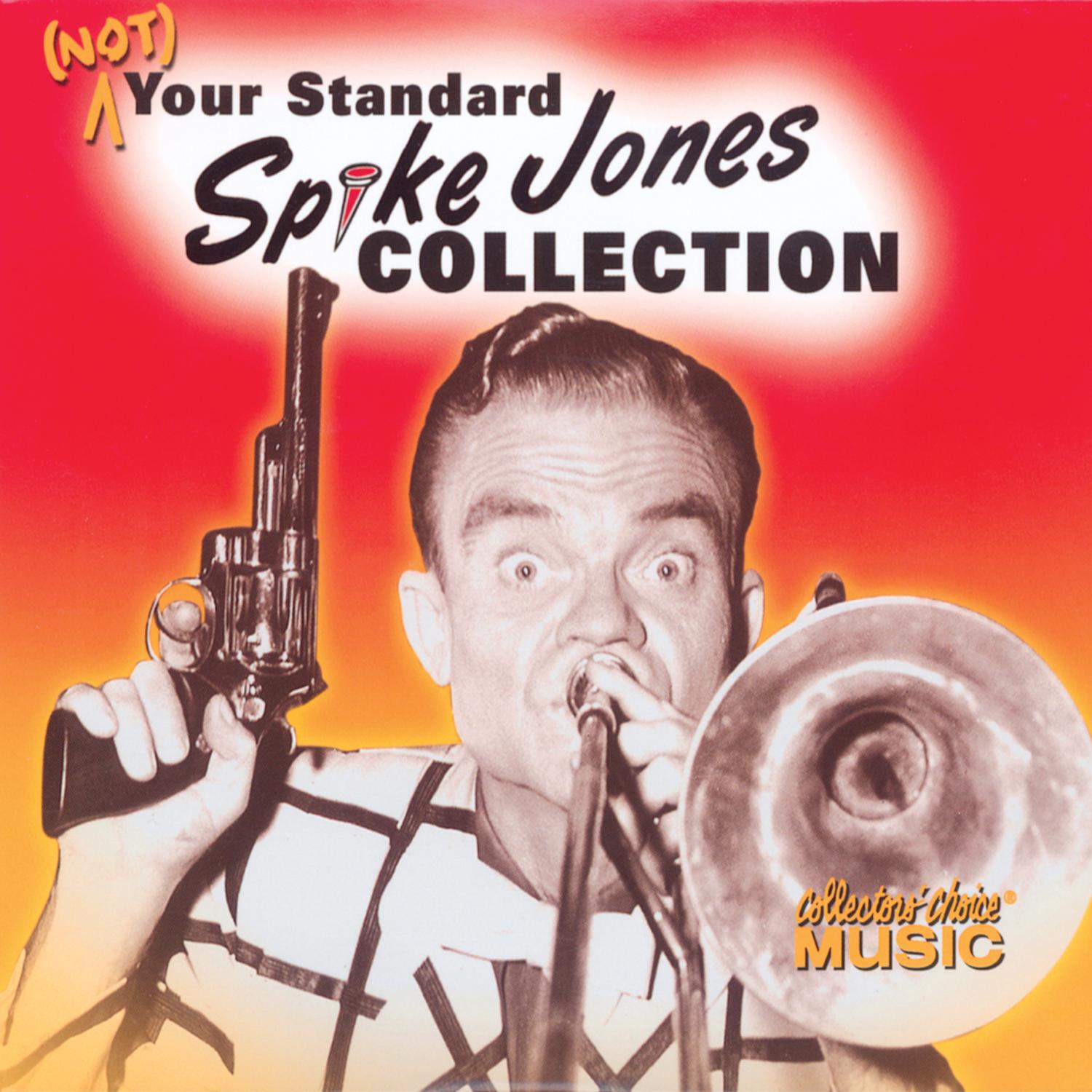 Spike Jones, (Not) Your Standard Spike Jones Collection