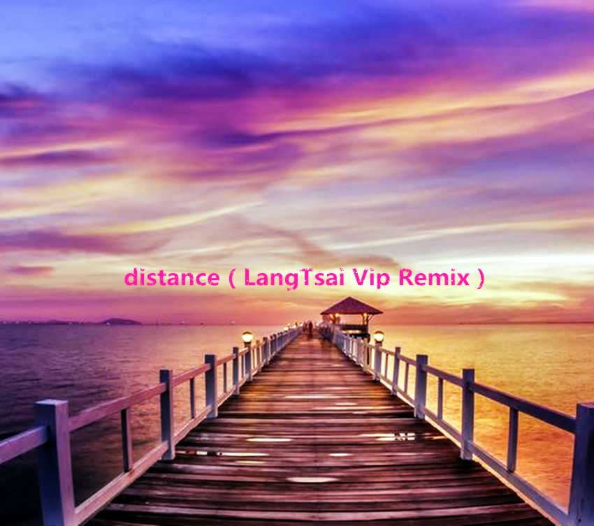 distance（LangTsai Vip Remix）