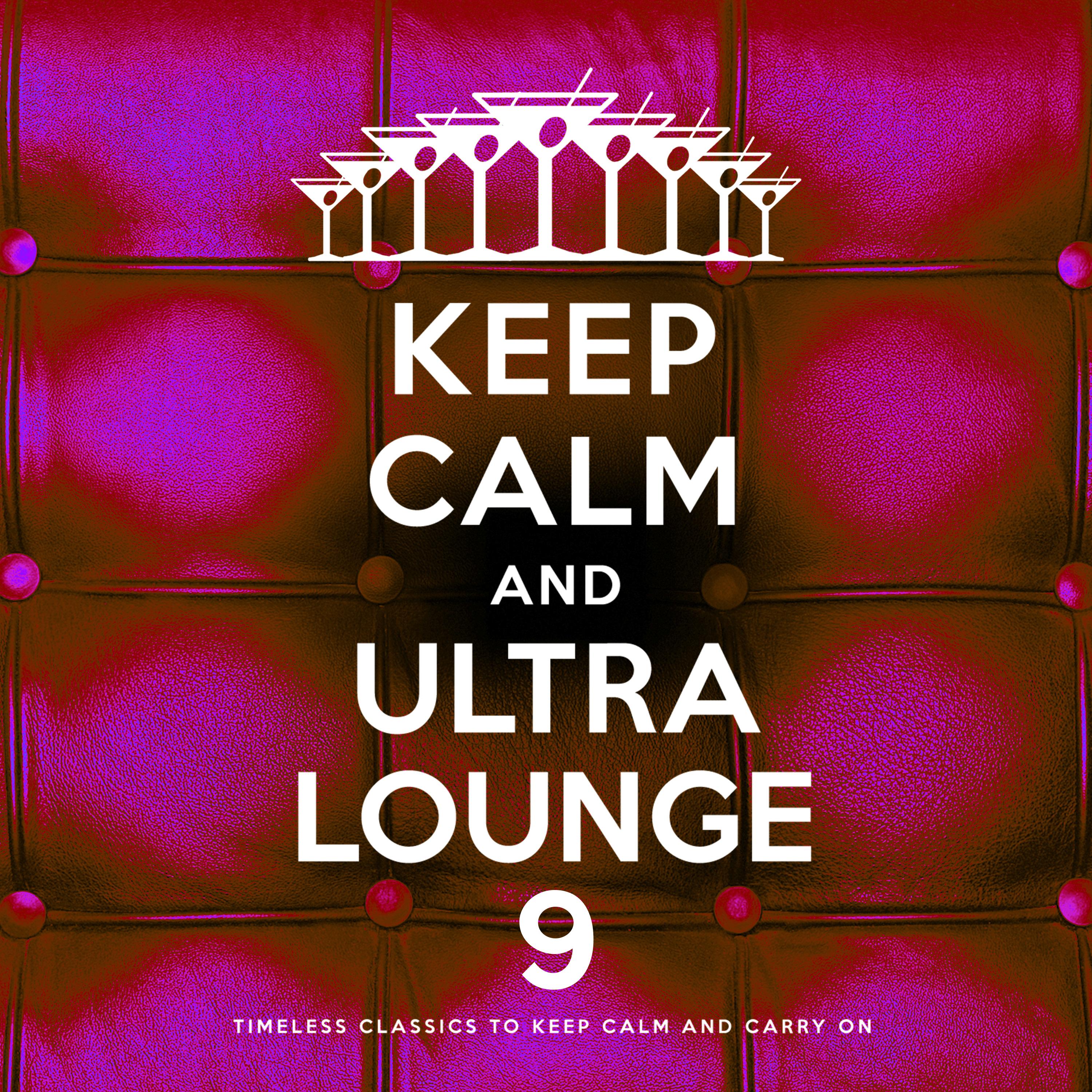 Keep Calm and Ultra Lounge 9