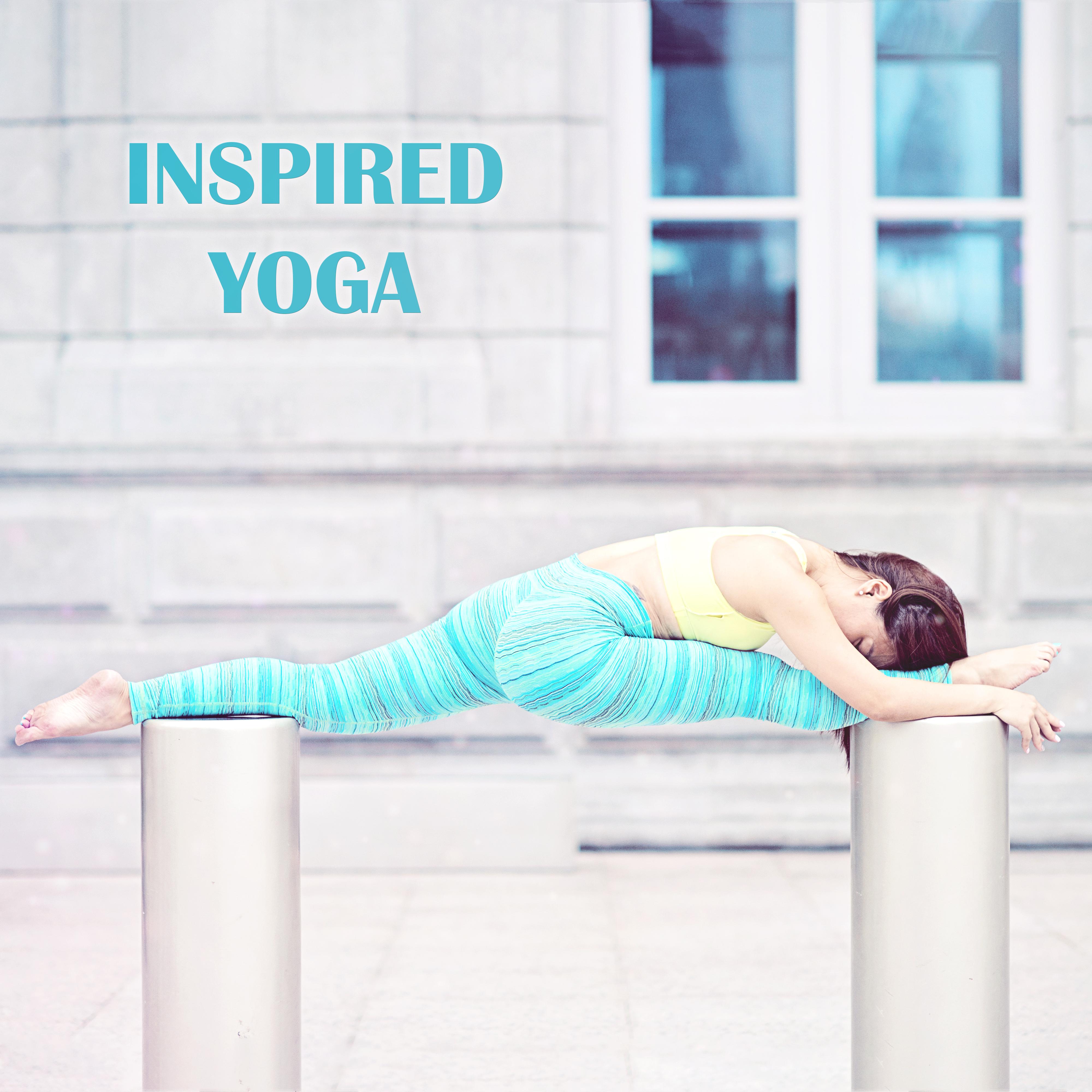 Inspired Yoga – Music for Deep Meditation, Yoga Songs, Zen, Chakra, Healing Relaxation