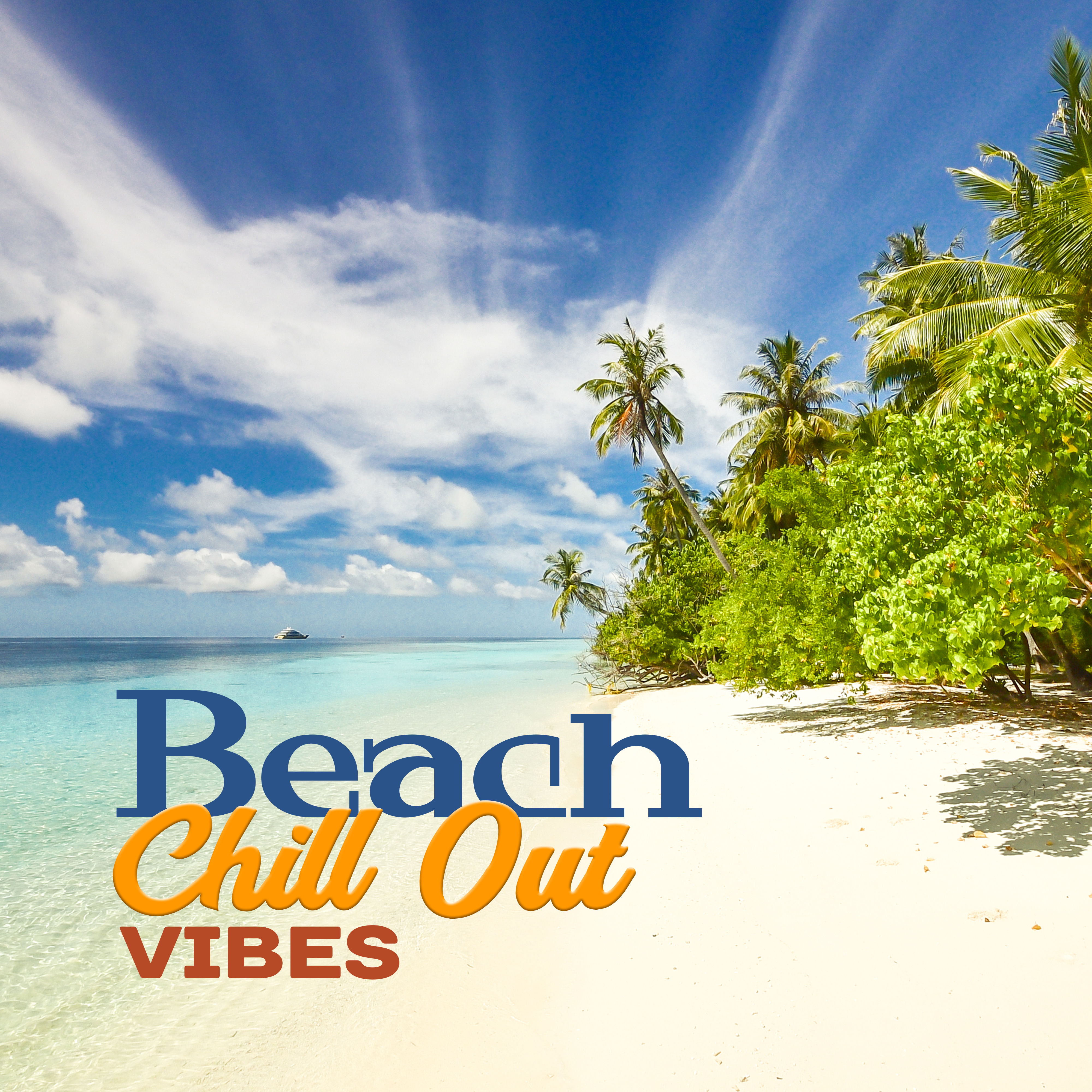 Beach Chill Out Vibes – Beach Relaxation, Summer Music, Rest on the Beach, Coast Vibes