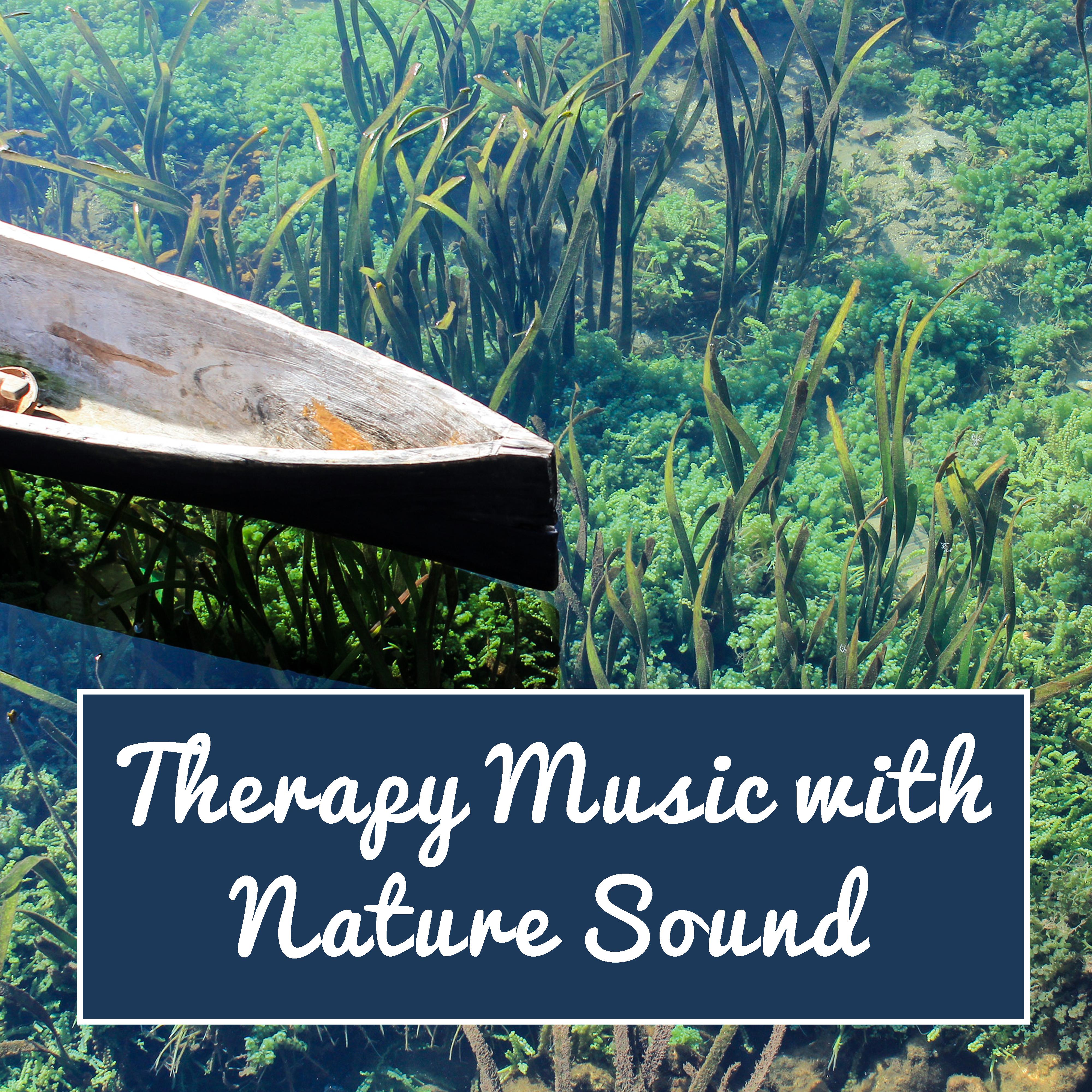 Therapy Music with Nature Sound – Easy Listening, Stress Relief, Nature Melodies, Soothing Sounds, Music for Peaceful Mind