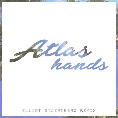 Atlas Hands (Elliot Stjernberg Remix)