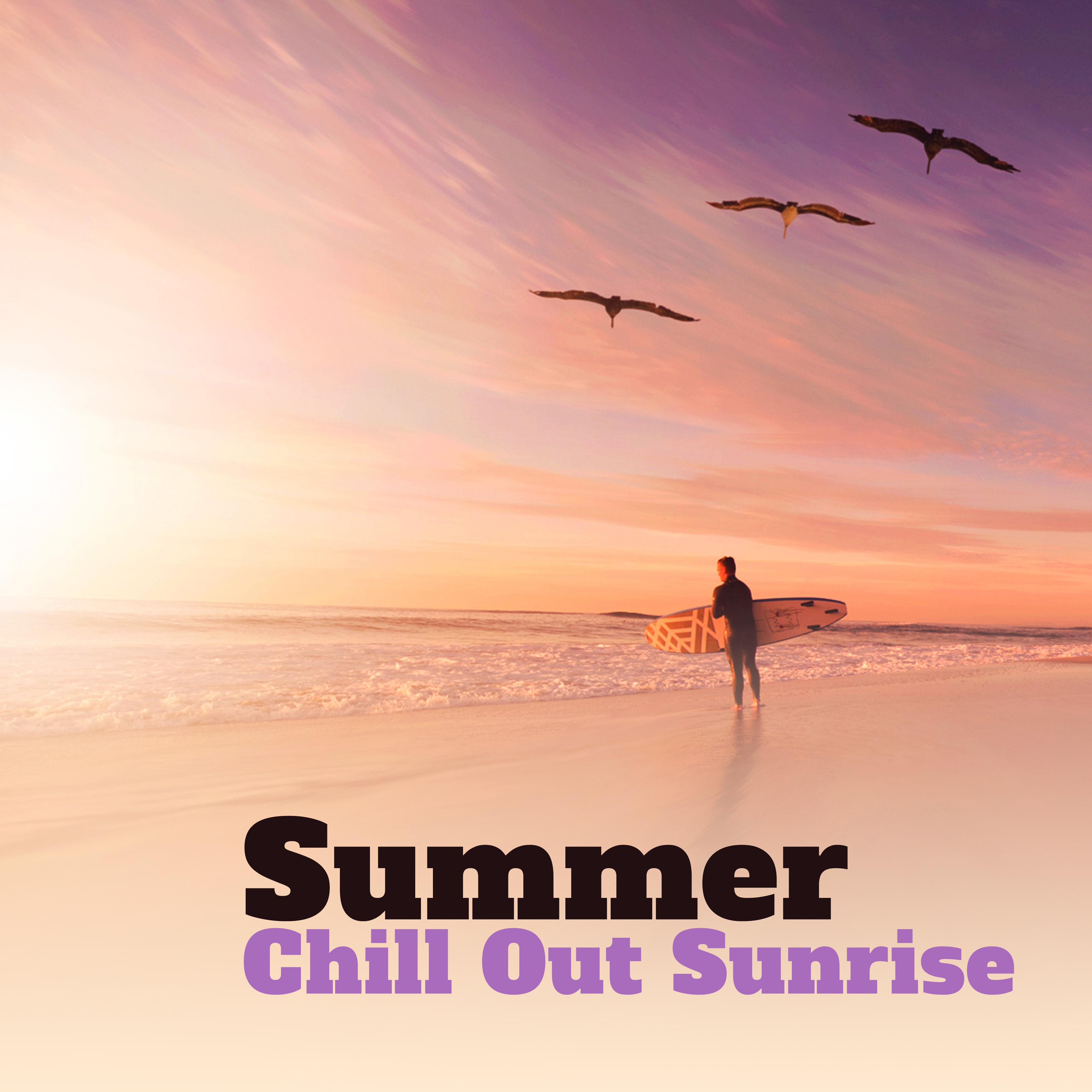 Summer Chill Out Sunrise – Easy Listening, Morning Chill Out, Sounds to Relax, Mind Peace