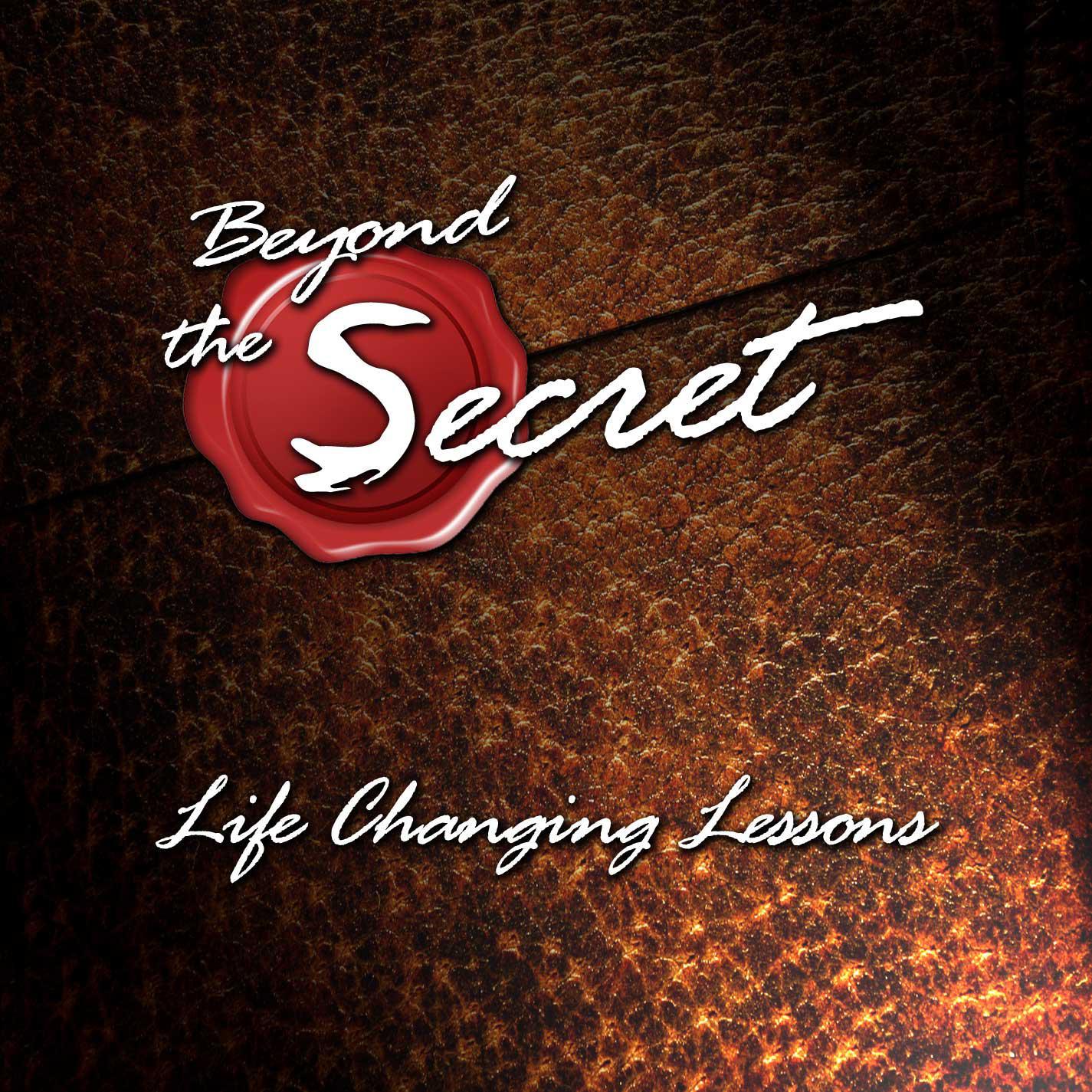 Beyond the Secret: Life Changing Lessons, Ch. 5