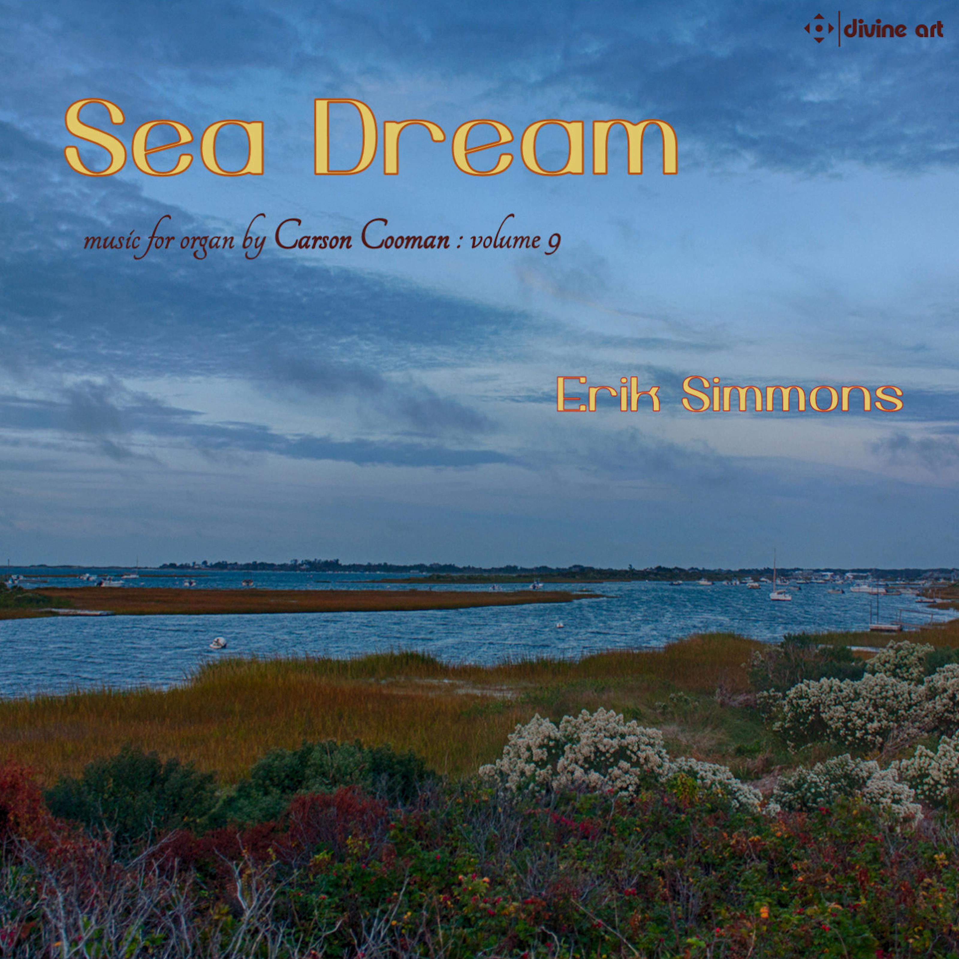 Sea Dream (Carson Cooman Organ Music, Vol. 9)