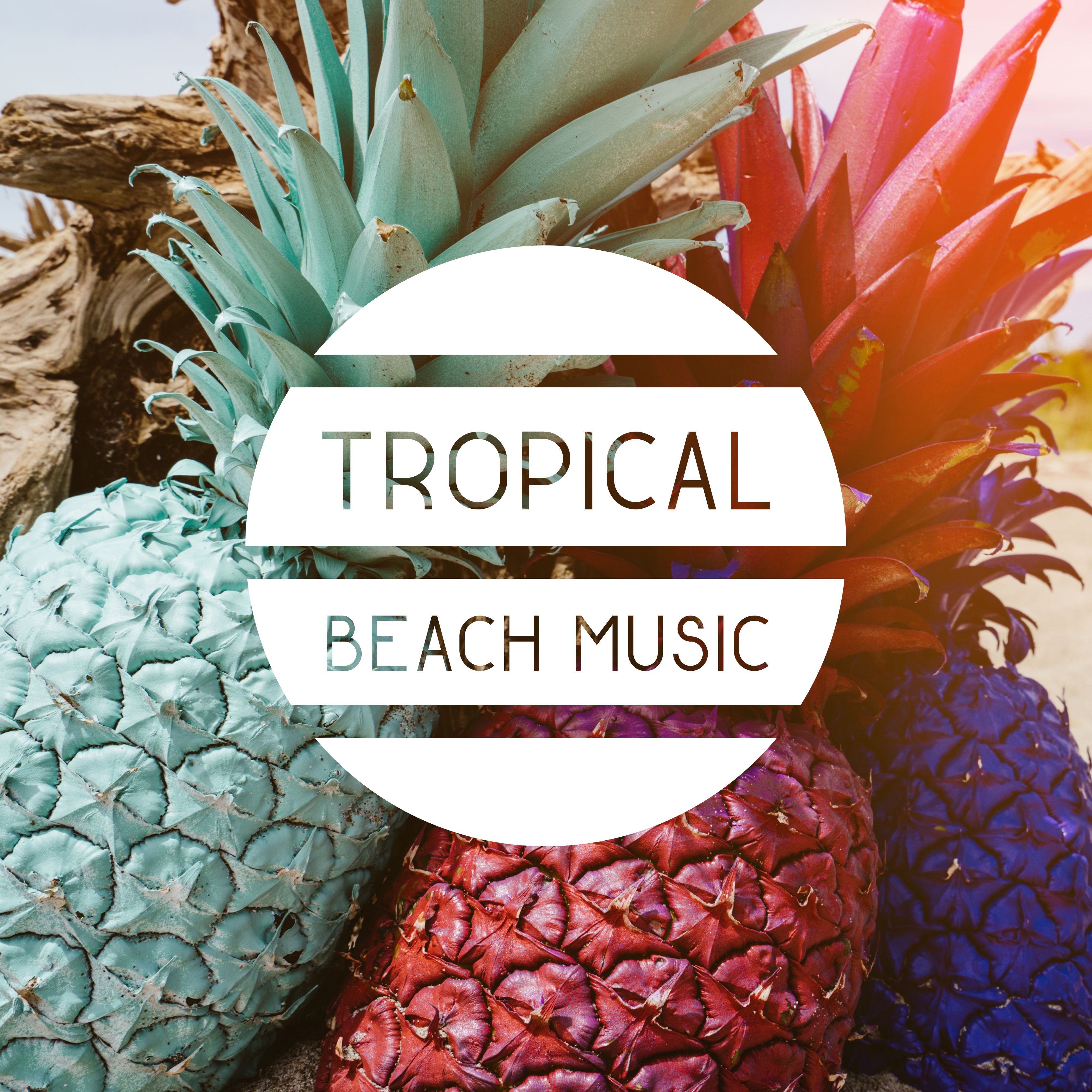 Tropical Beach Music – Chillout Music, Hot Beach Vibes, Summer 04 Ever, Relax