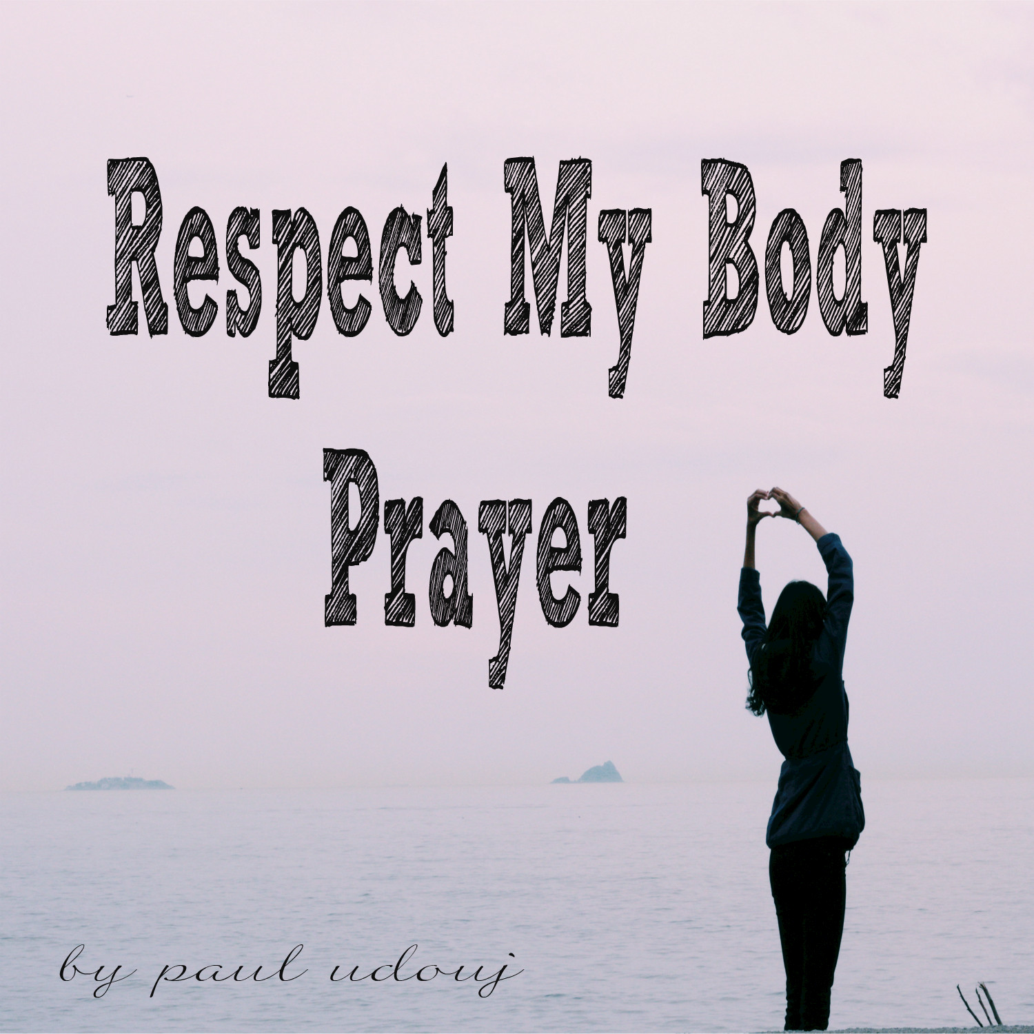 Prayer: Respect My Body