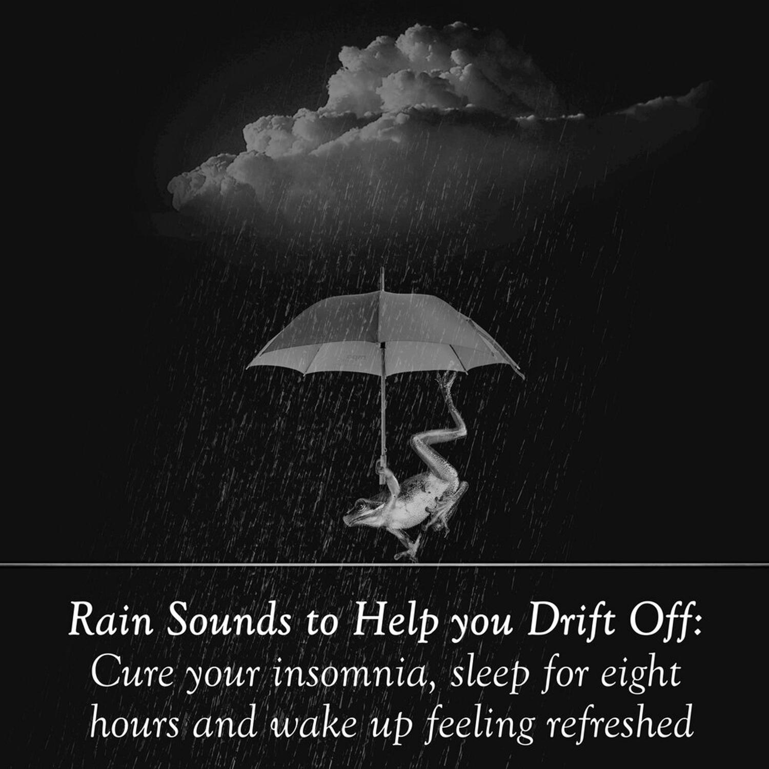 17 Rain Sounds to Help you Drift Off: Cure your insomnia, sleep for eight hours and wake up feeling refreshed