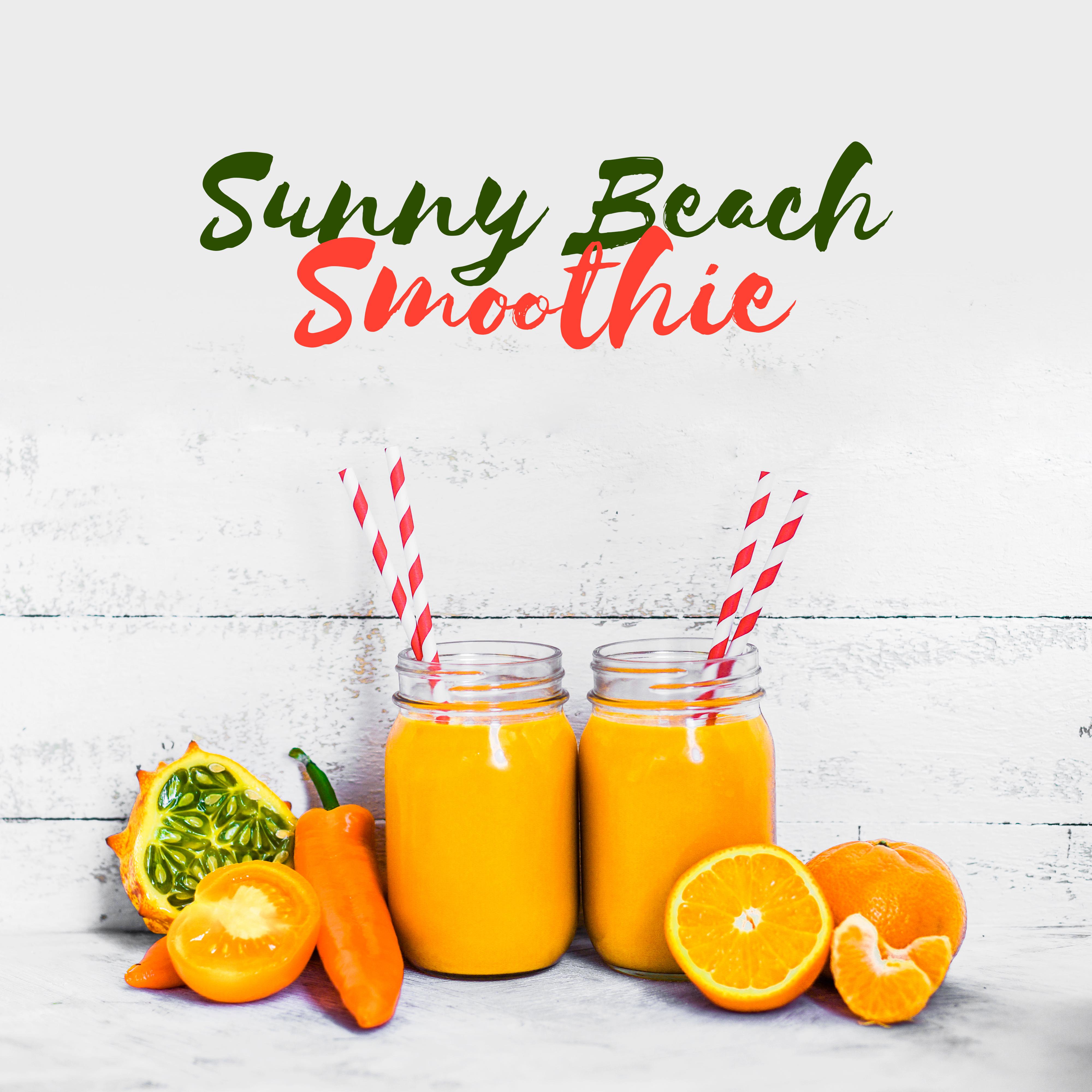 Sunny Beach Smoothie – Chill Out 2017, Ibiza Beach, Party Hits, Drink Bar Music, Summer