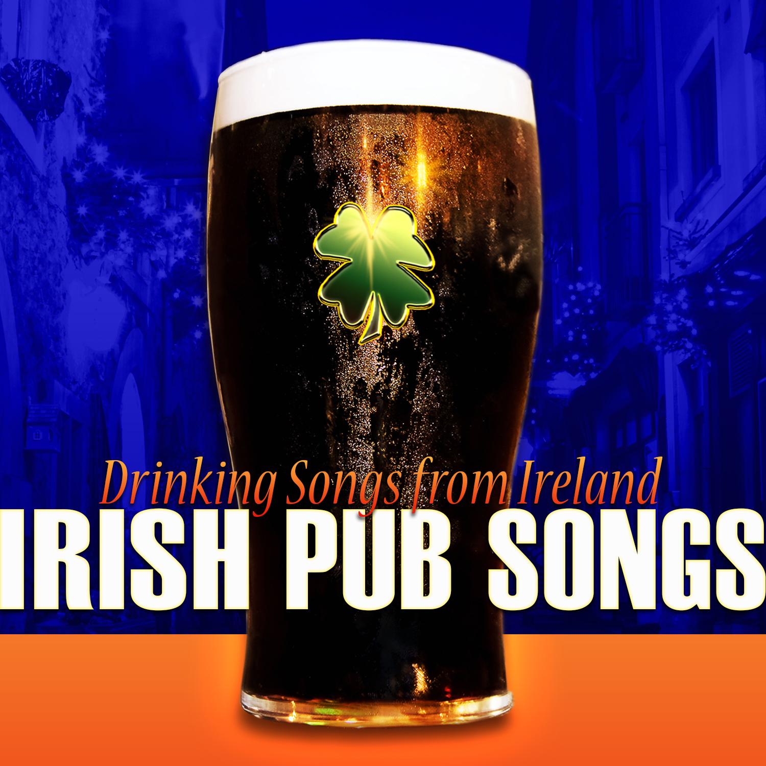 Irish Pub Songs: Drinking Songs from Ireland