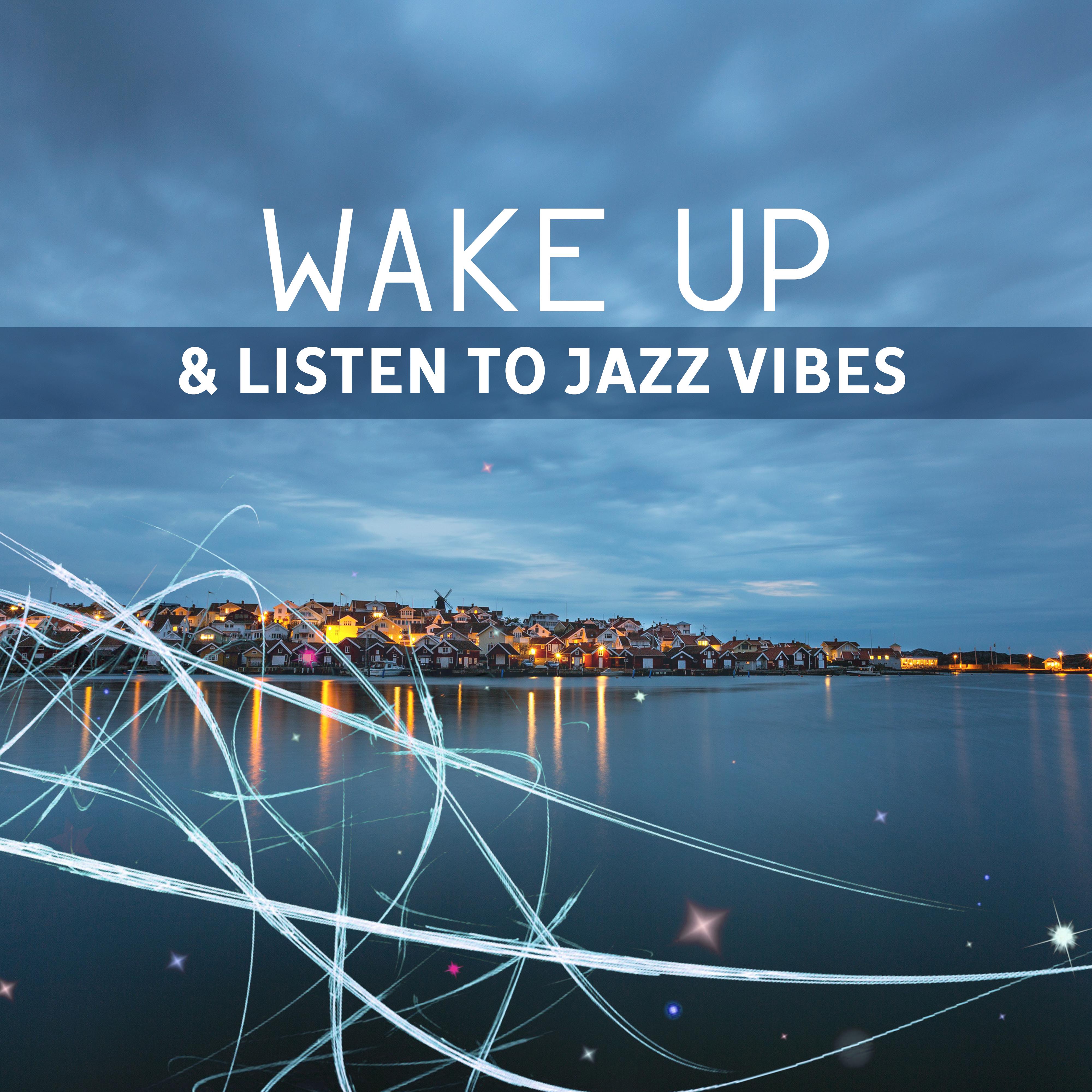 Wake Up & Listen to Jazz Vibes