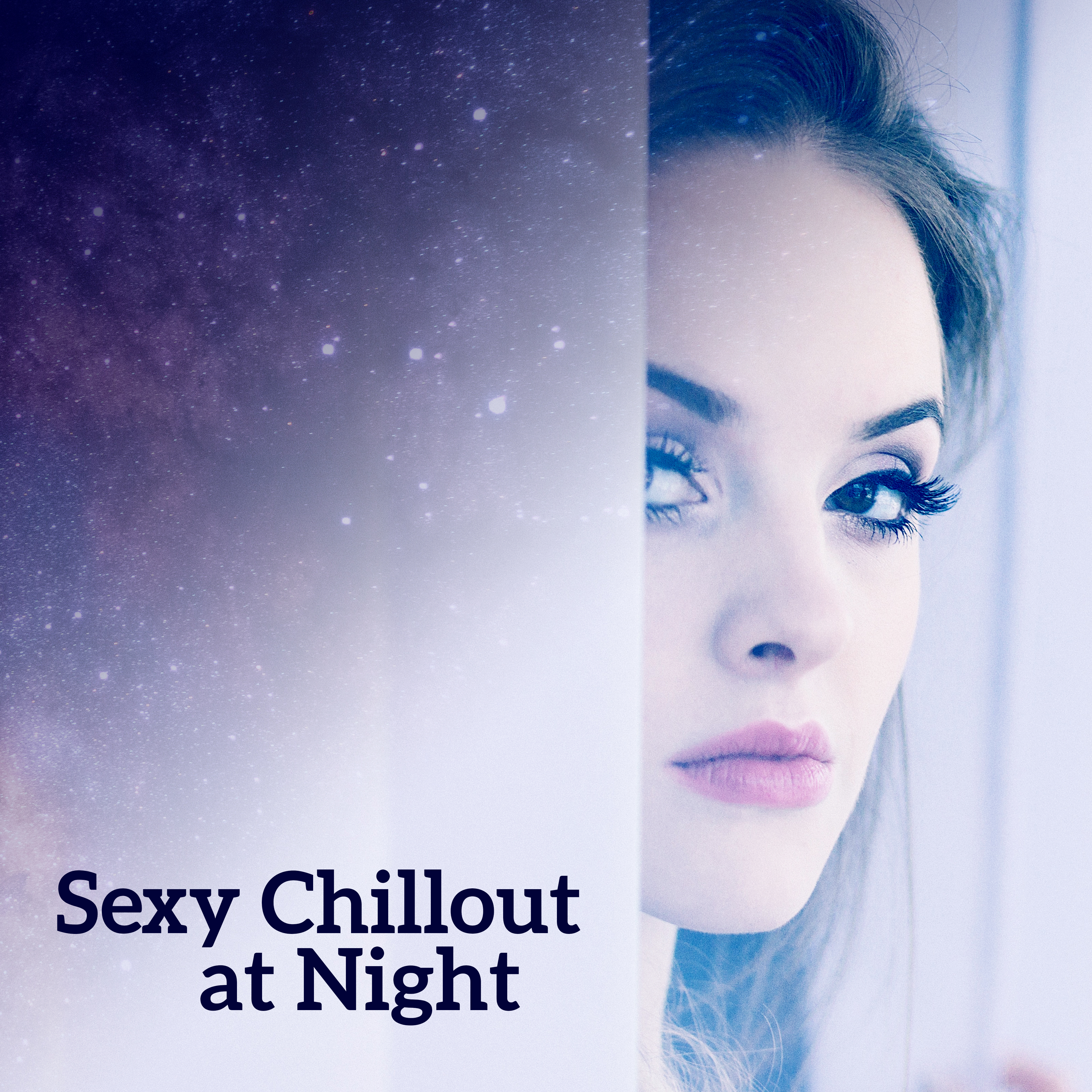 **** Chillout at Night – Music for Lovers, Making Love, Massage, Sensuality, Chill After Dark, Kamasutra