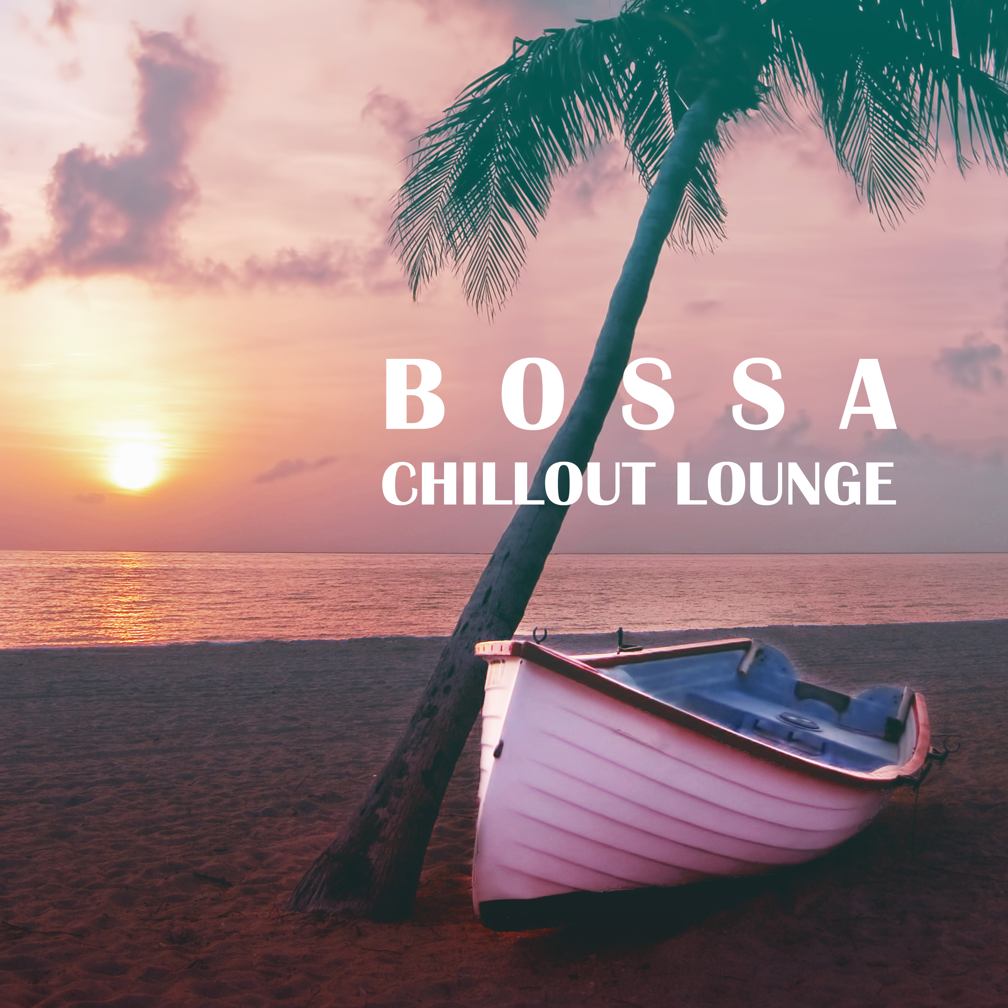 Bossa Chillout Lounge – Deep Beats, Chill Out 2017, Chillout Time Session, Summer Vibes, Paradise Sunset