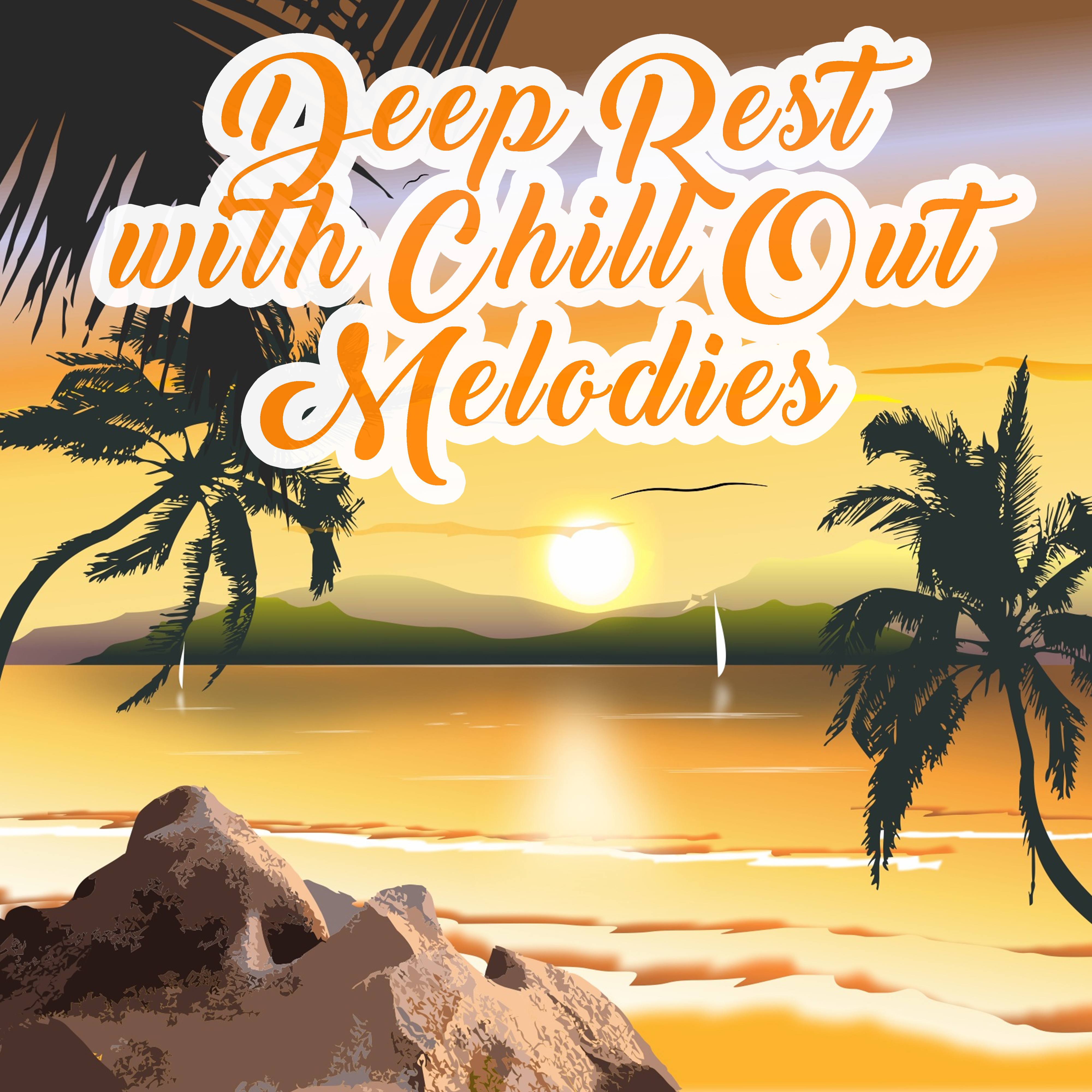 Deep Rest with Chill Out Melodies – Calm Down with Peaceful Vibes, Stress Relief, Beautiful Memories