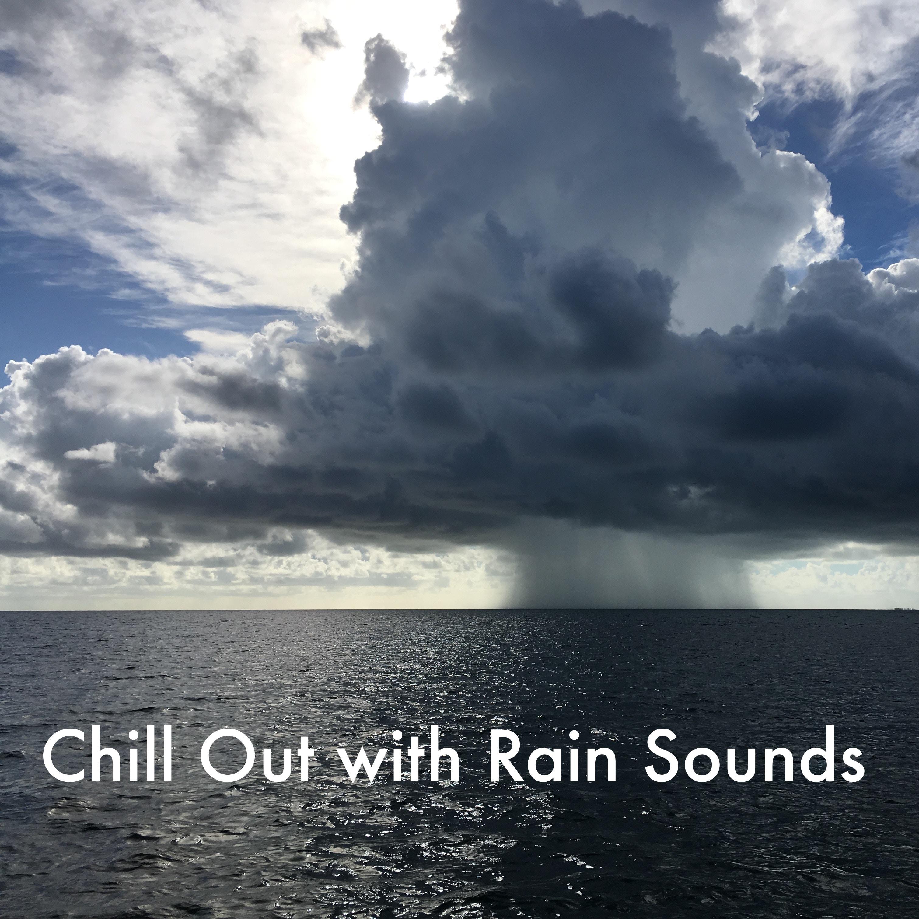 Chill Out with Rain Sounds. Meditation Sounds, Yoga Sounds, Spa Sounds