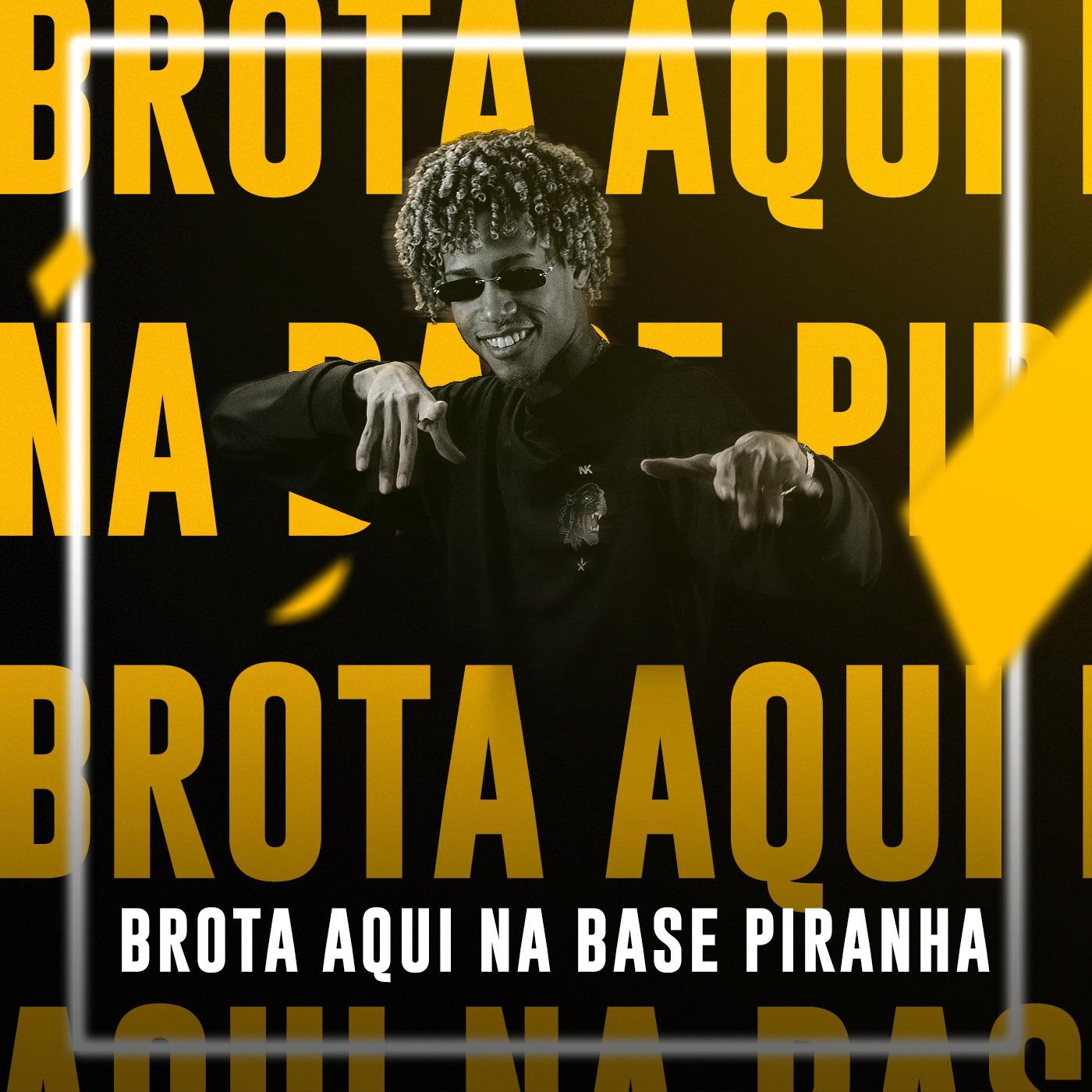 Brota Aqui na Base Piranha