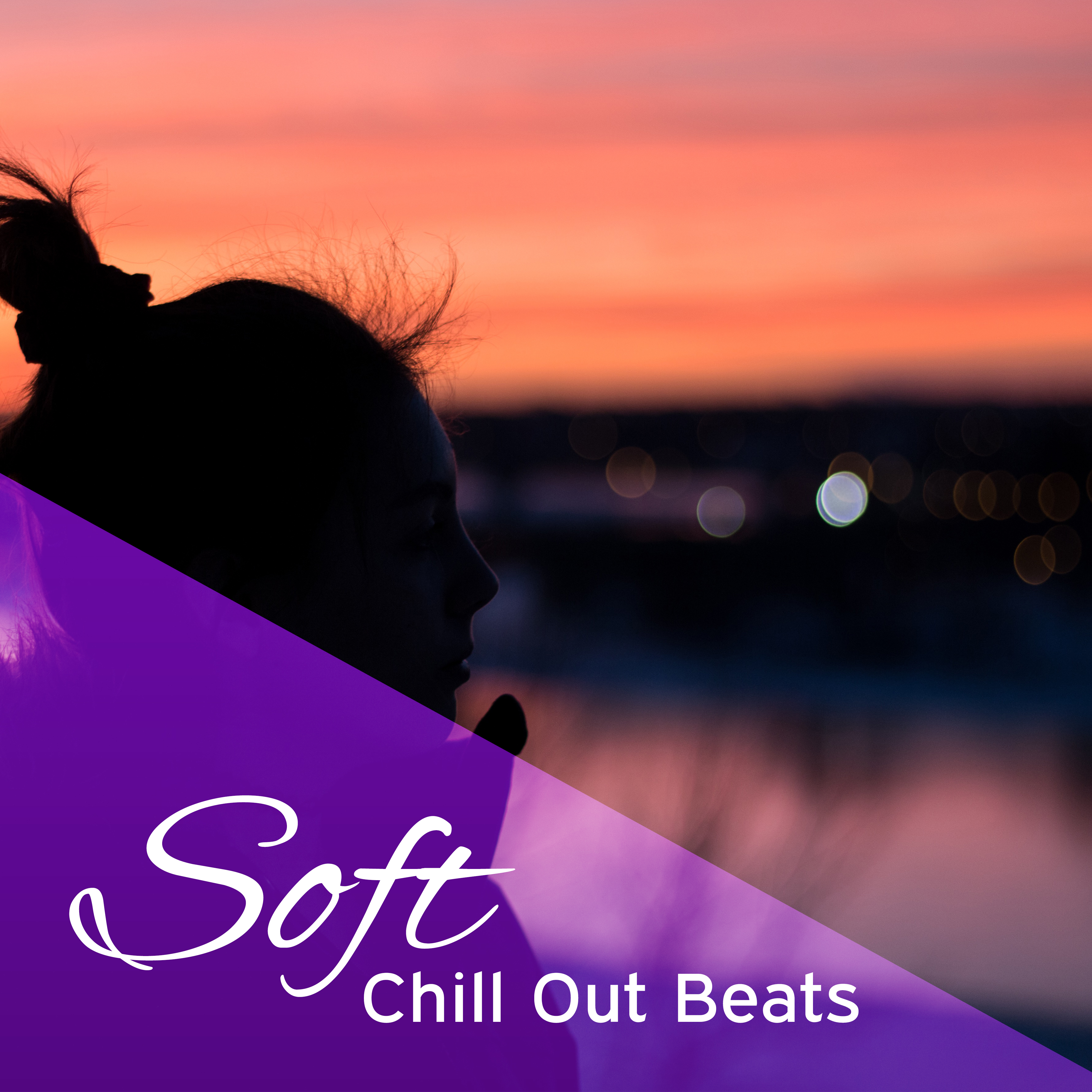 Soft Chill Out Beats – Calming Waves to Relax, Music to Rest, Stress Relief, Peaceful Sounds, Summer 2017