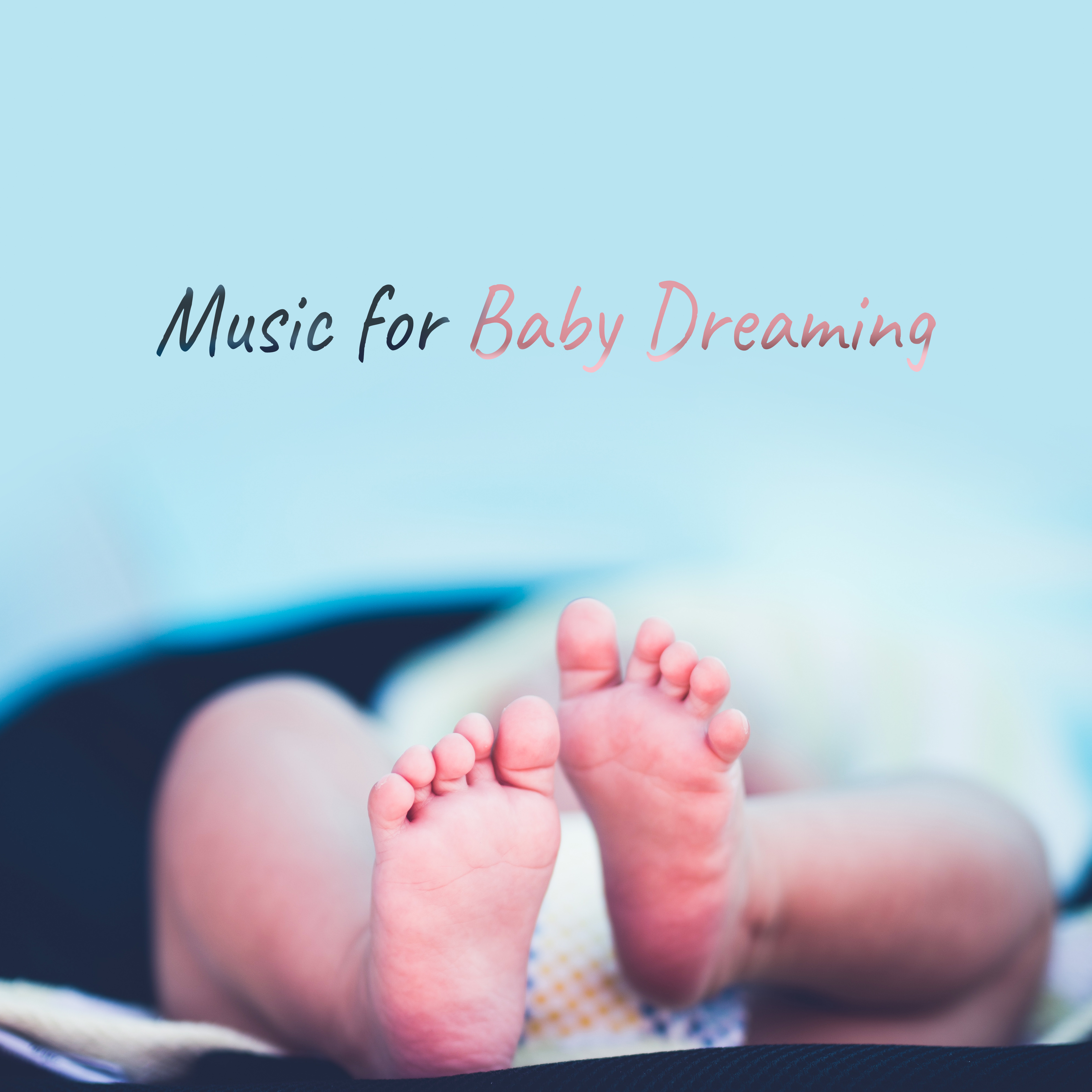 Music for Baby Dreaming – Calm Sounds to Relax Baby, Soothing Melodies, All Night Dreaming