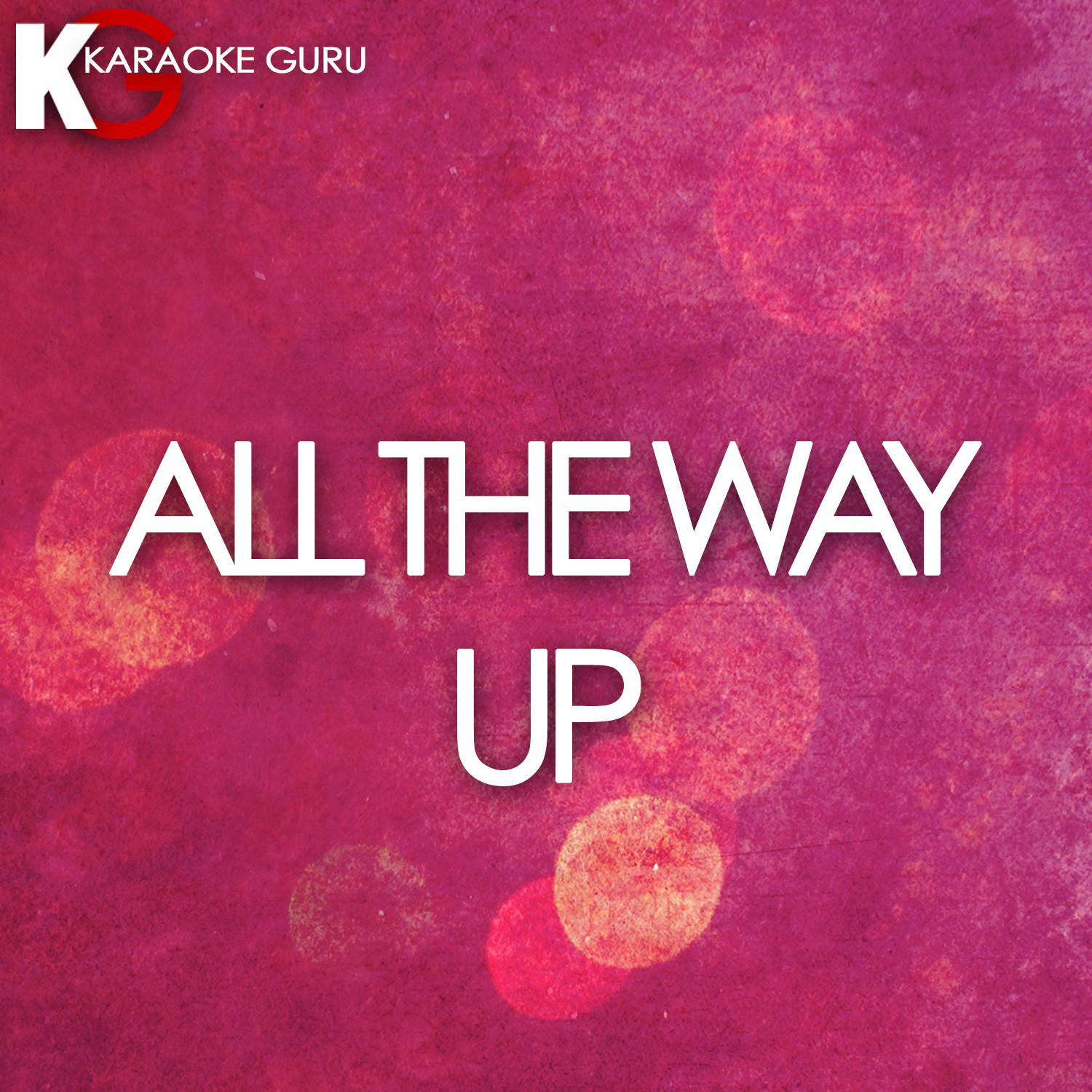 All the Way Up (Karaoke Version)