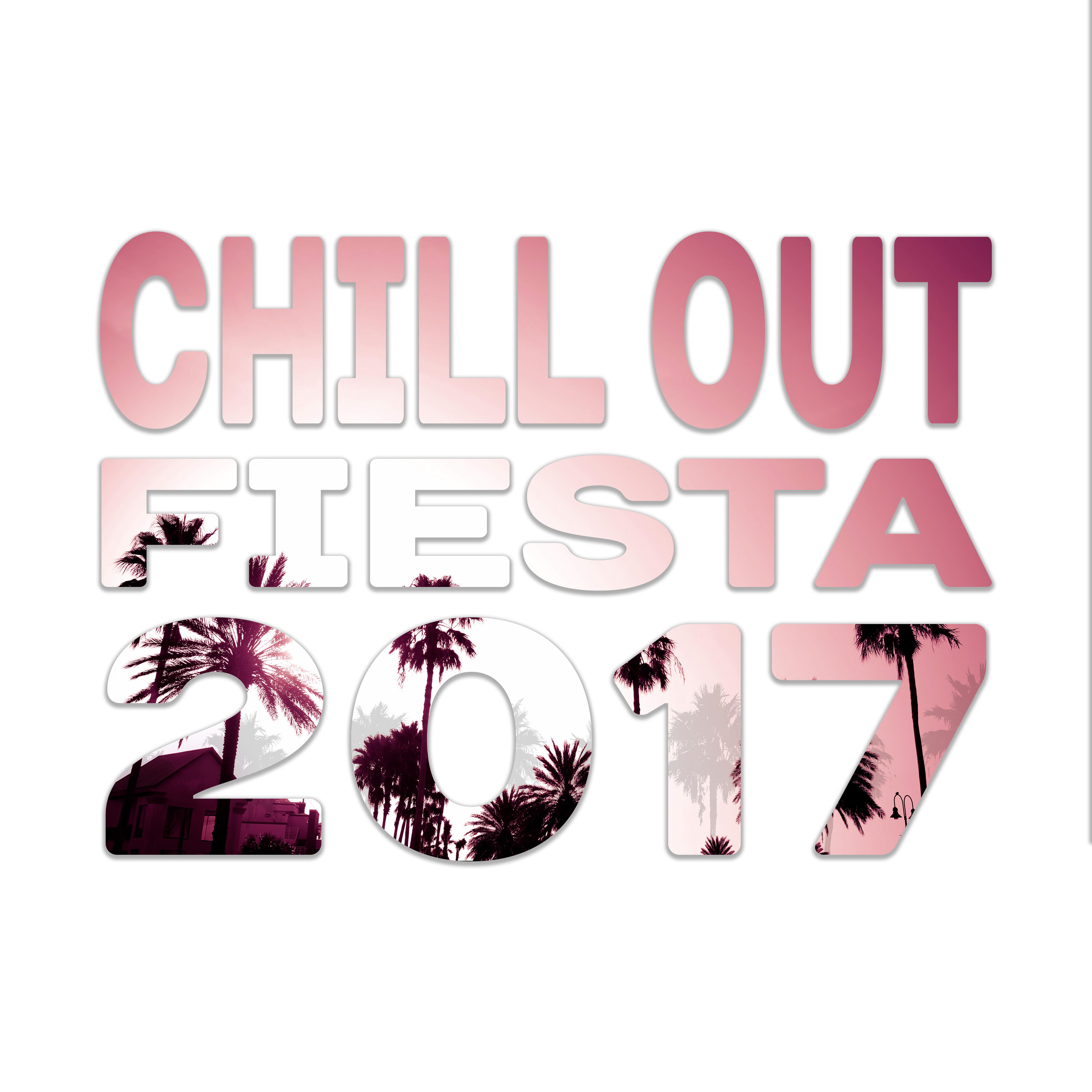 Chill Out Fiesta 2017 – Total Chill Out 2017, Fiesta, Dance Music, Beach Music, Holiday