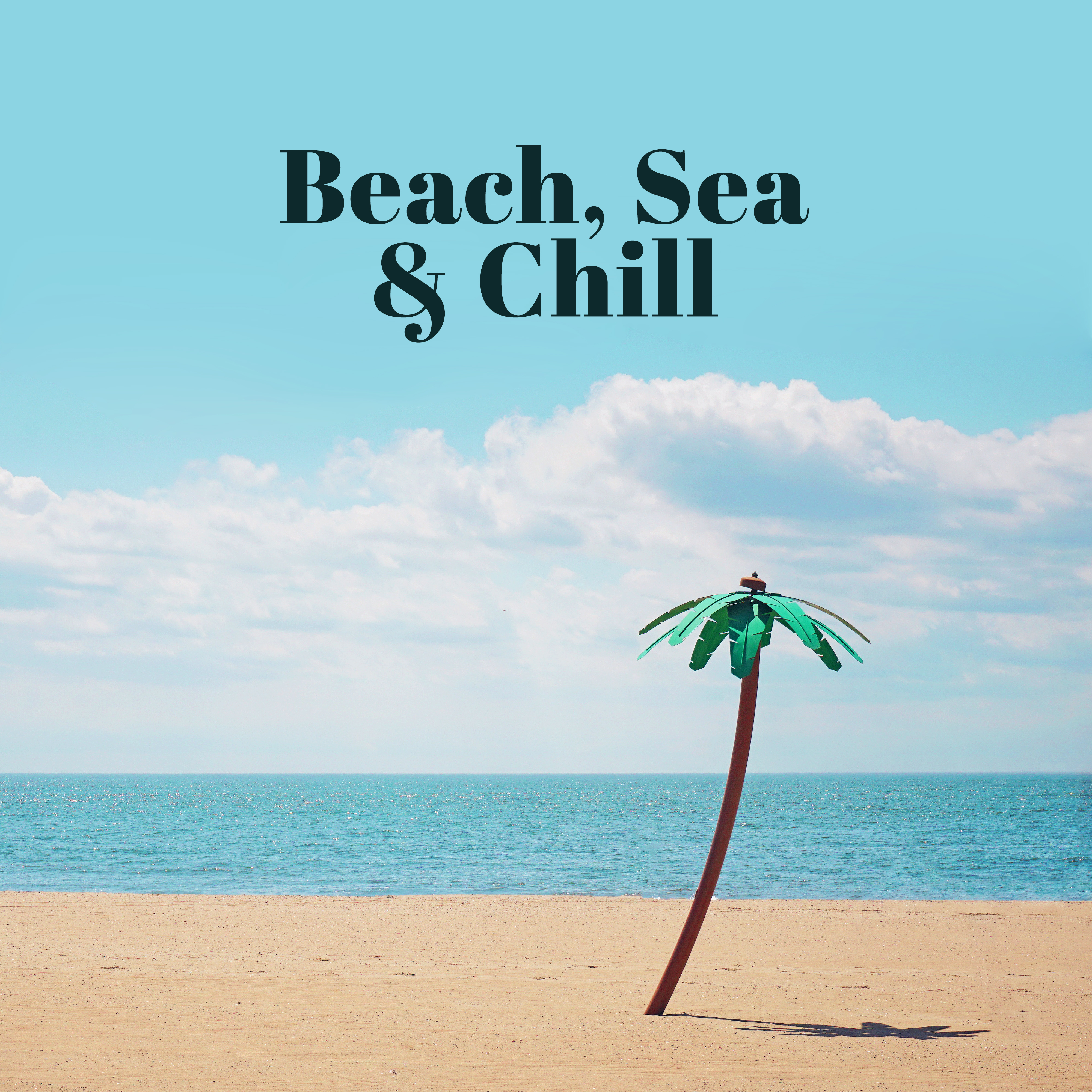 Beach, Sea & Chill – Holiday Music, Summer Hits, Relax, Beach Bar Lounge, Tropical Island
