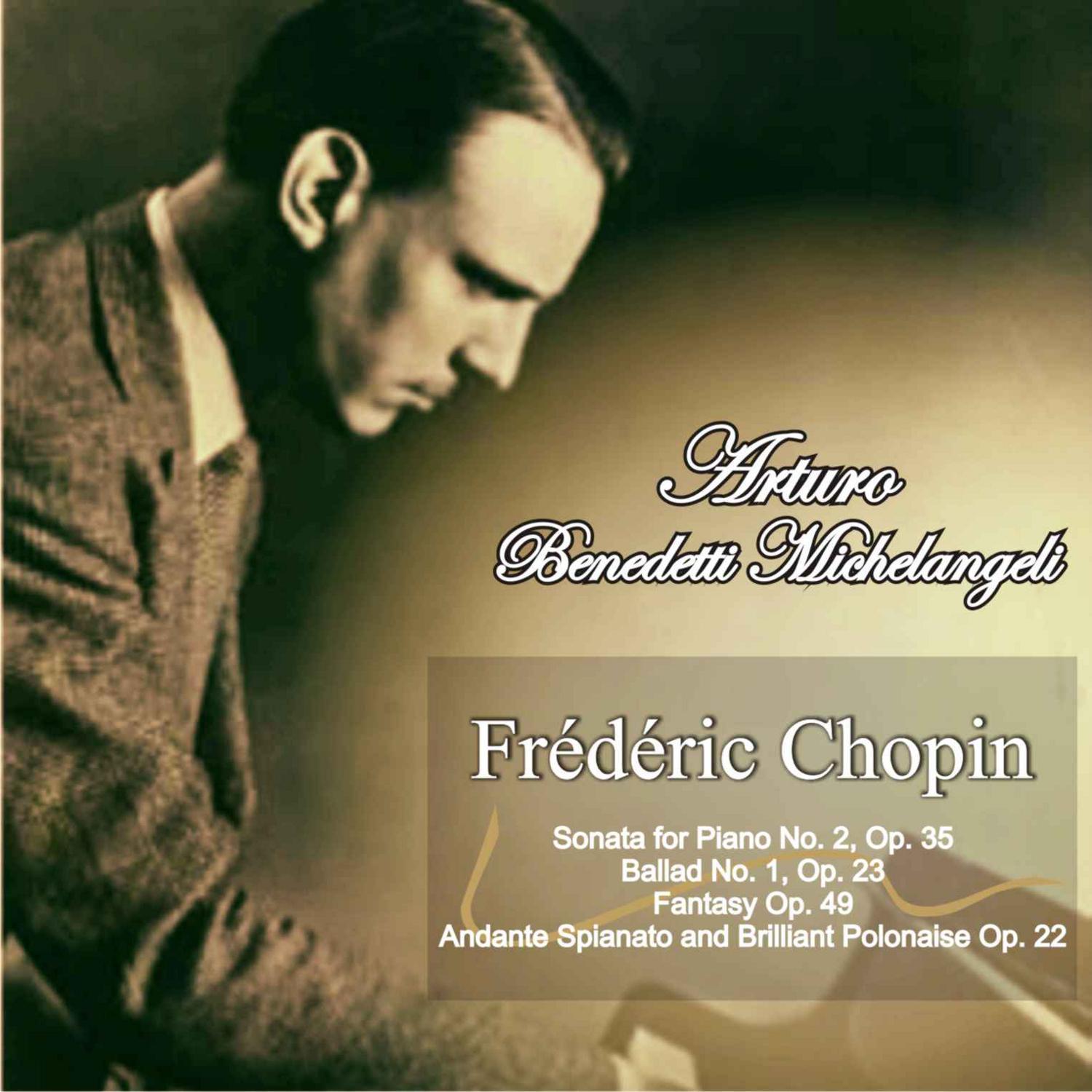 Frédéric Chopin: Sonata for Piano No. 2 in B-Flat Minor Op. 35 - Ballad No. 1 in G Minor, Op. 23 - Fantasy in F Minor and A-Flat Major, Op. 49 - Andante Spianato and Brilliant Polonaise in E-Flat Major, Op. 22