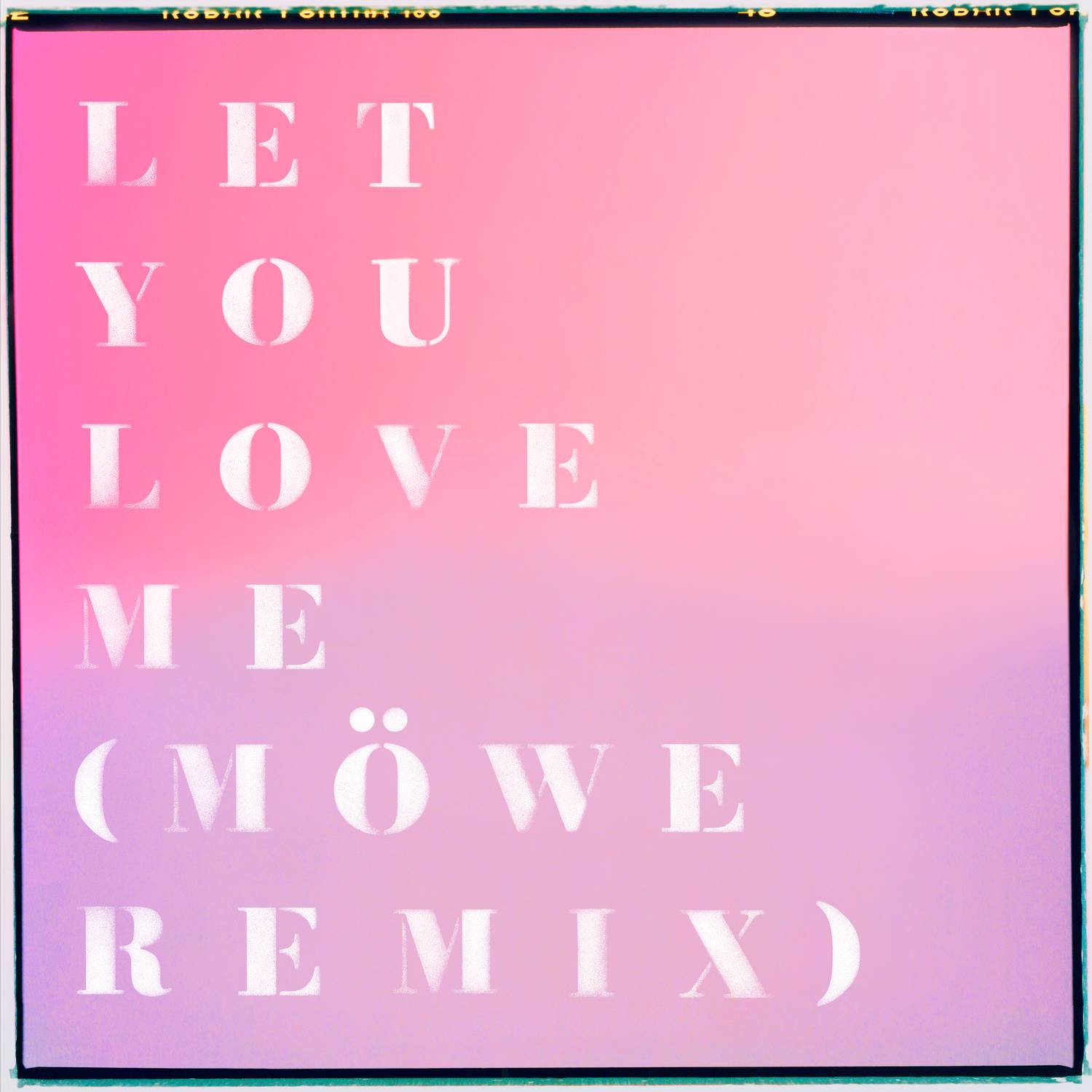 Let You Love Me (Möwe Remix)