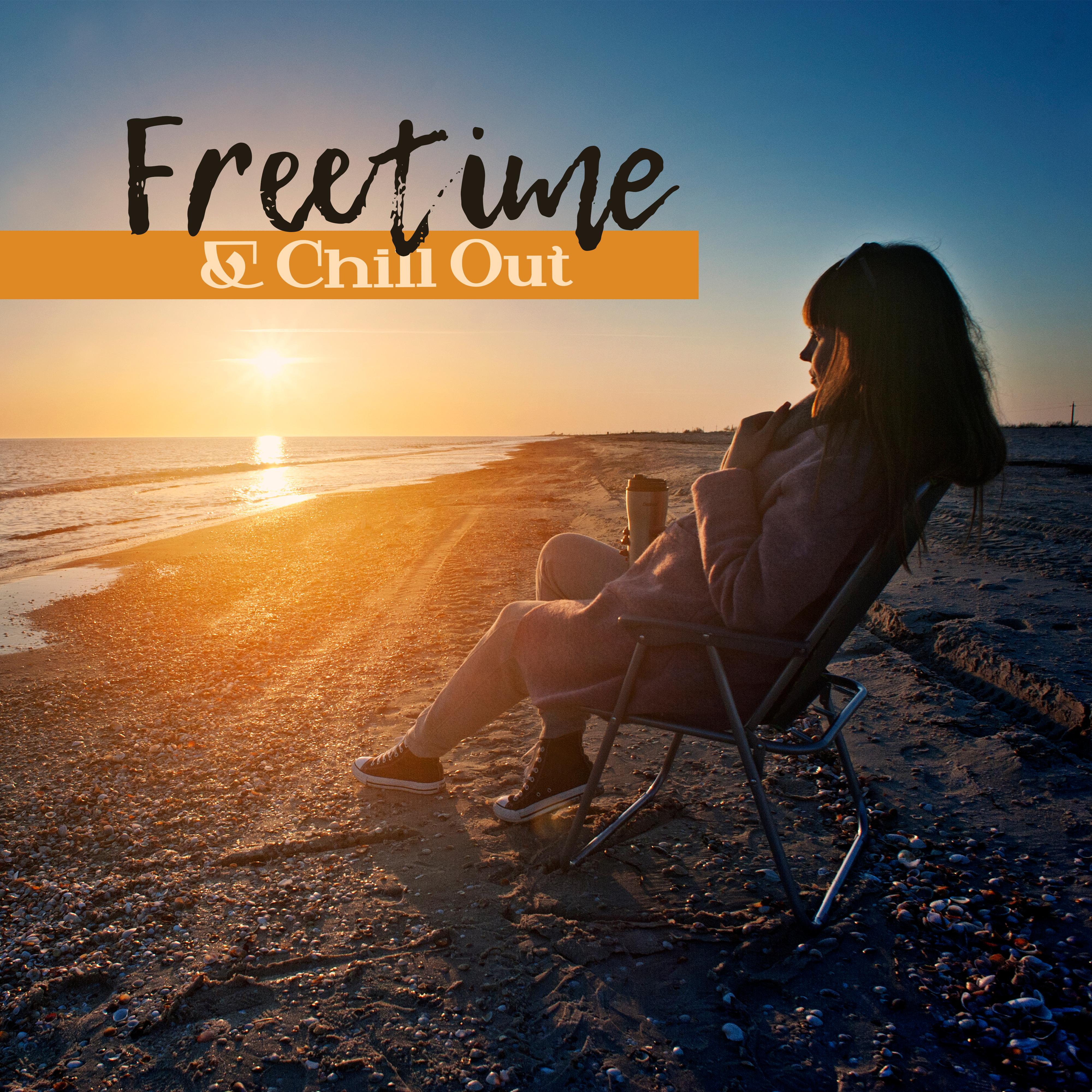 Freetime & Chill Out – Chill Out Music, Total Relaxation, Holiday Melodies, Party, Dance